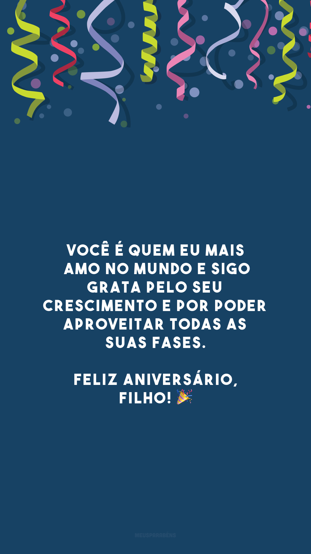 Você é quem eu mais amo no mundo e sigo grata pelo seu crescimento e por poder aproveitar todas as suas fases. Feliz aniversário, filho! 🎉