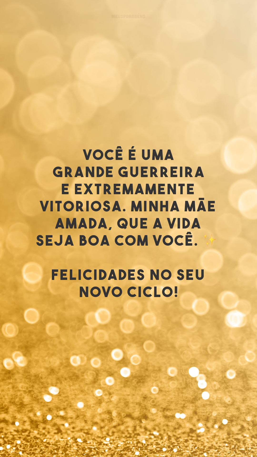 Você é uma grande guerreira e extremamente vitoriosa. Minha mãe amada, que a vida seja boa com você. ✨ Felicidades no seu novo ciclo!