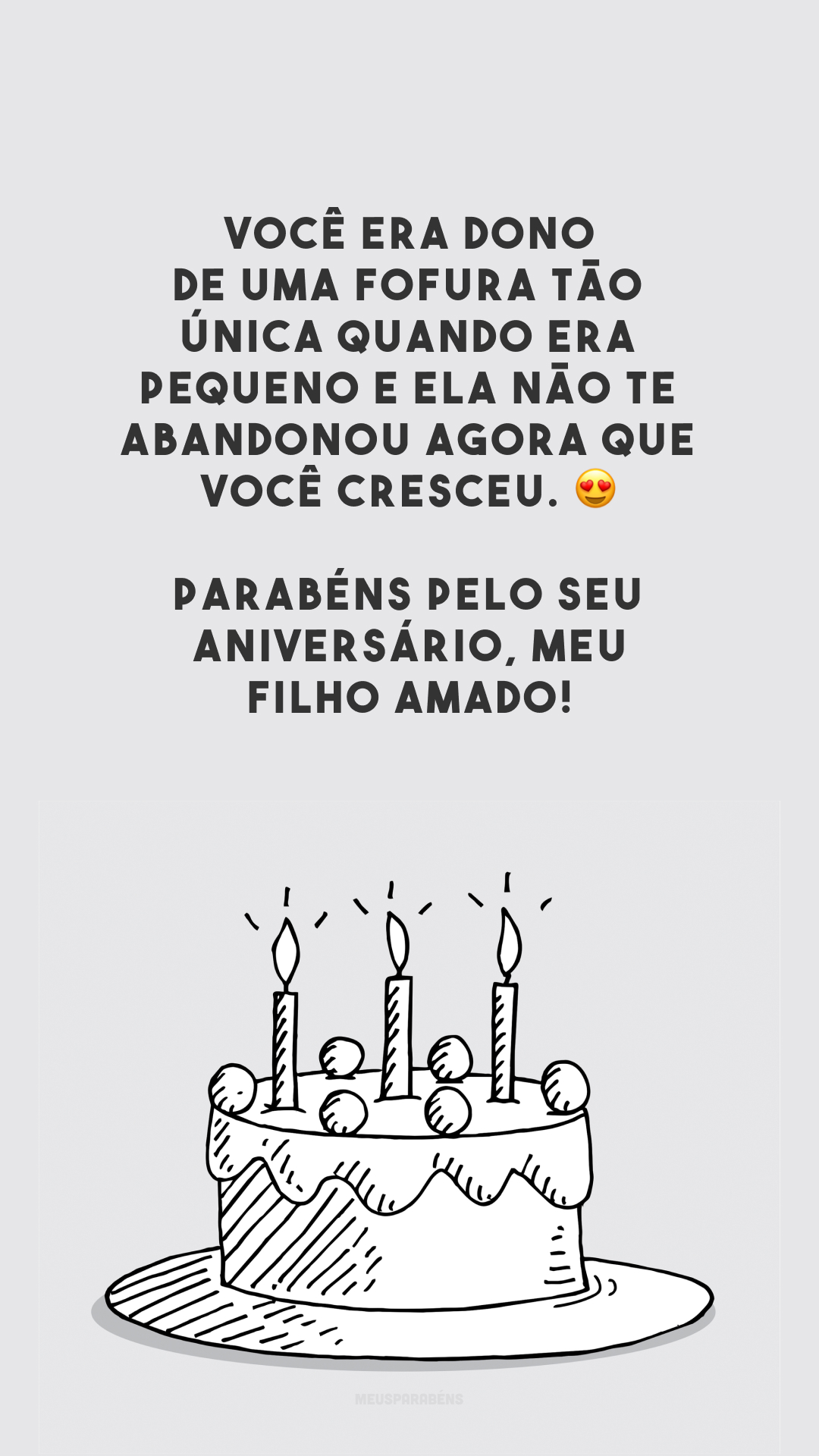 Você era dono de uma fofura tão única quando era pequeno e ela não te abandonou agora que você cresceu. 😍 Parabéns pelo seu aniversário, meu filho amado!