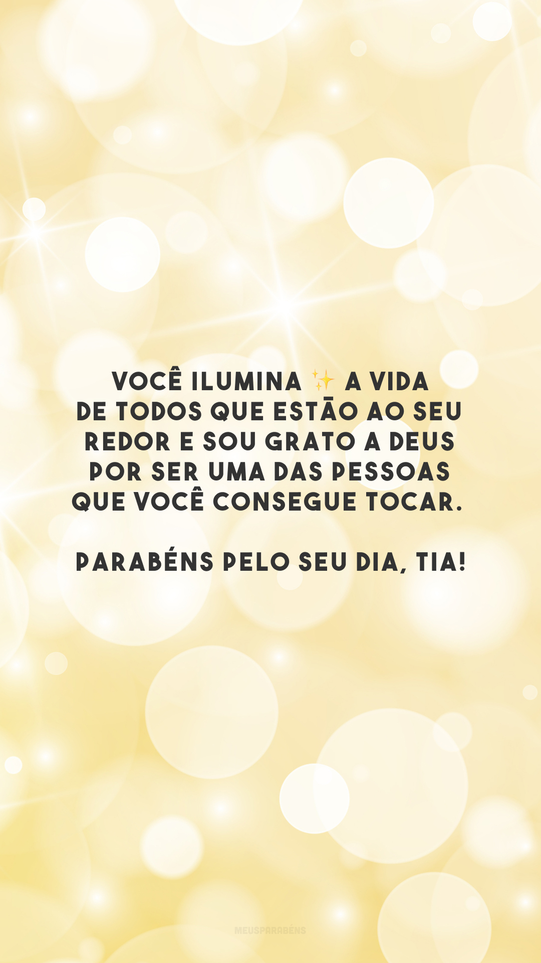 Você ilumina ✨ a vida de todos que estão ao seu redor e sou grato a Deus por ser uma das pessoas que você consegue tocar. Parabéns pelo seu dia, tia!