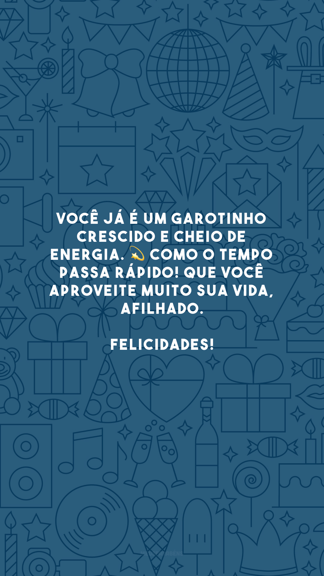 Você já é um garotinho crescido e cheio de energia. 💫 Como o tempo passa rápido! Que você aproveite muito sua vida, afilhado. Felicidades!