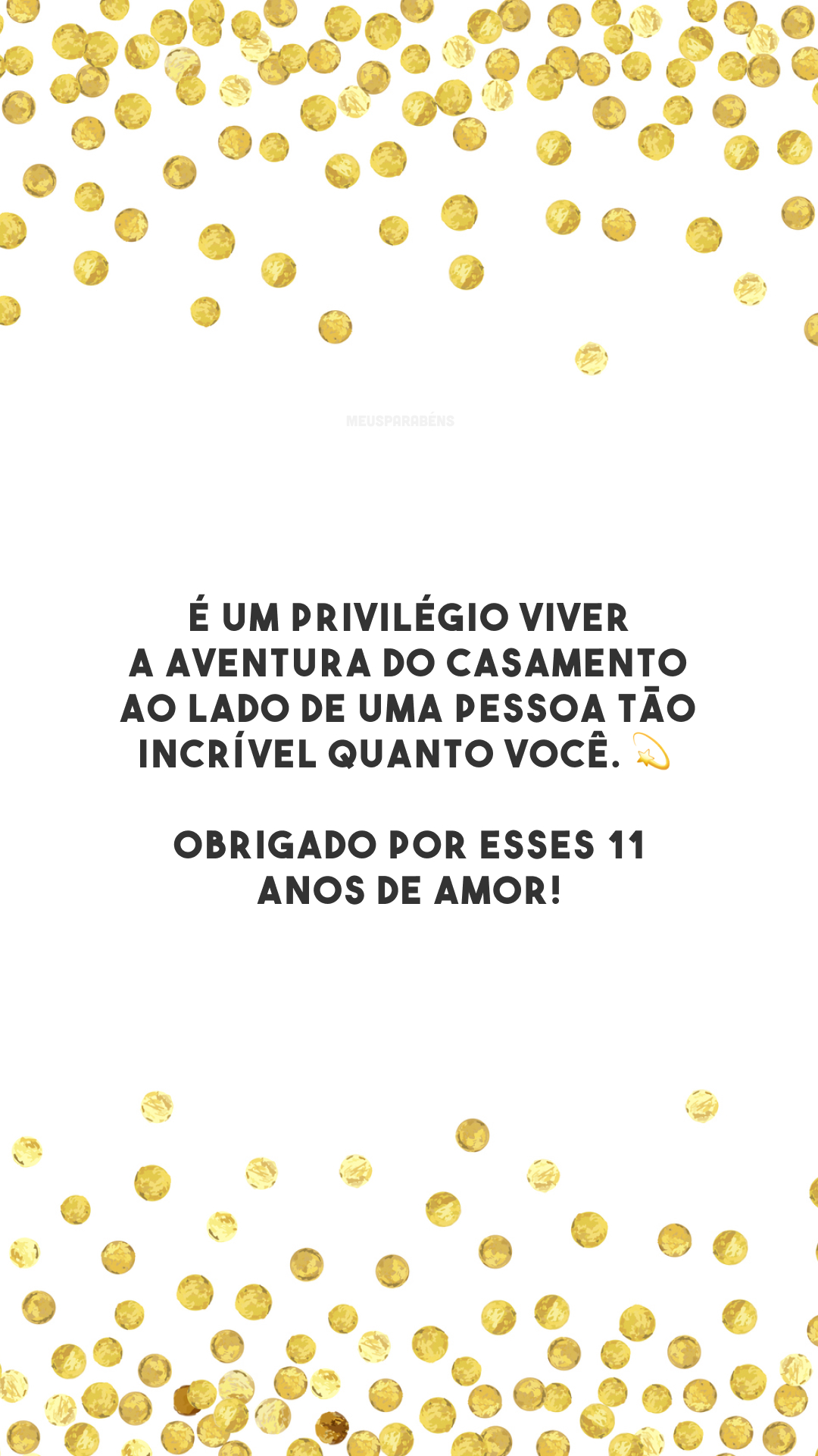 É um privilégio viver a aventura do casamento ao lado de uma pessoa tão incrível quanto você. 💫 Obrigado por esses 11 anos de amor!