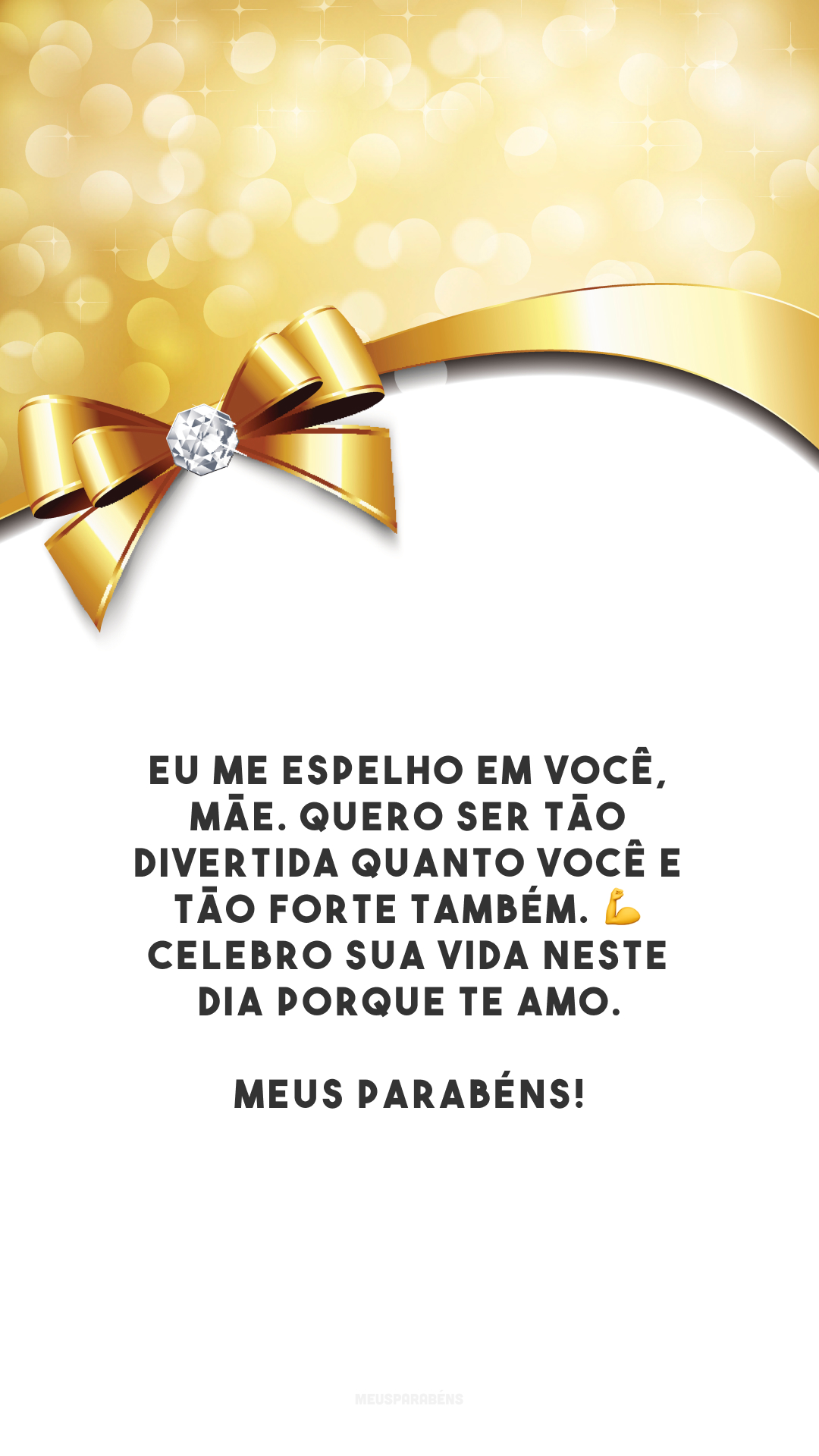 Eu me espelho em você, mãe. Quero ser tão divertida quanto você e tão forte também. 💪 Celebro sua vida neste dia porque te amo. Meus parabéns!