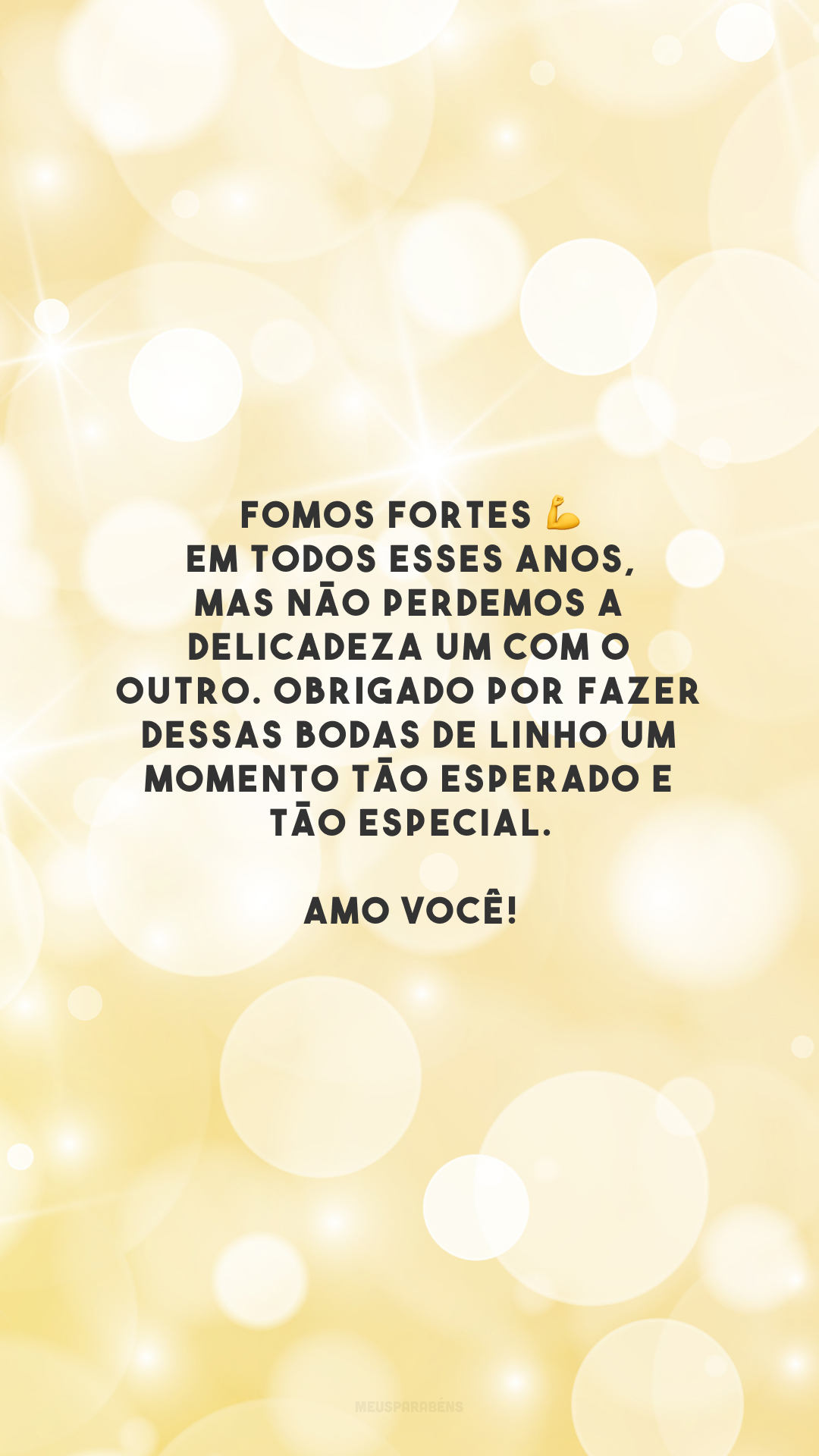 Fomos fortes 💪 em todos esses anos, mas não perdemos a delicadeza um com o outro. Obrigado por fazer dessas bodas de linho um momento tão esperado e tão especial. Amo você!