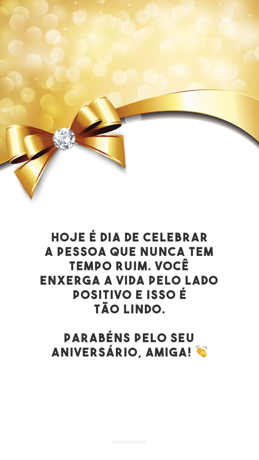 Hoje é dia de celebrar a pessoa que nunca tem tempo ruim. Você enxerga a vida pelo lado positivo e isso é tão lindo. Parabéns pelo seu aniversário, amiga! 👏