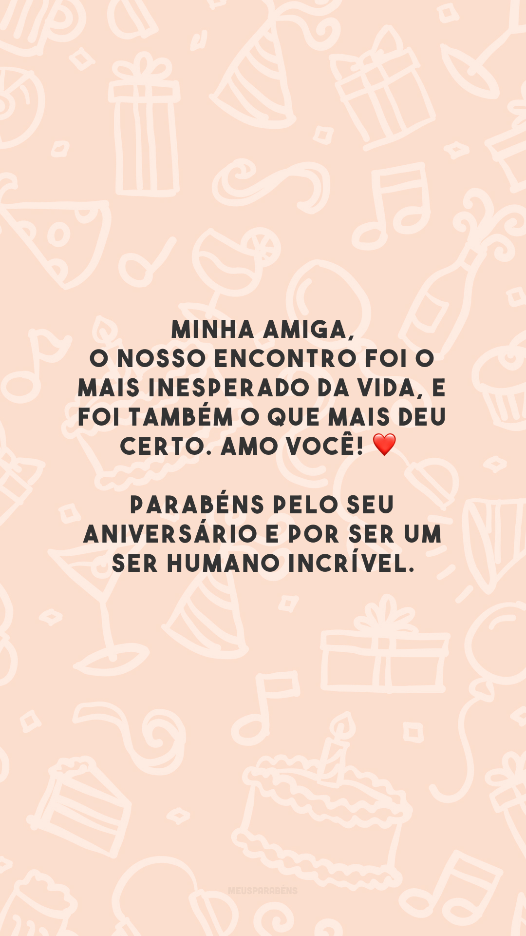 Minha amiga, o nosso encontro foi o mais inesperado da vida, e foi também o que mais deu certo. Amo você! ❤️ Parabéns pelo seu aniversário e por ser um ser humano incrível.