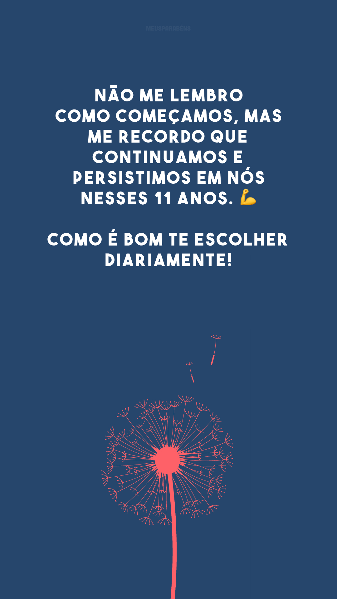 Não me lembro como começamos, mas me recordo que continuamos e persistimos em nós nesses 11 anos. 💪 Como é bom te escolher diariamente!