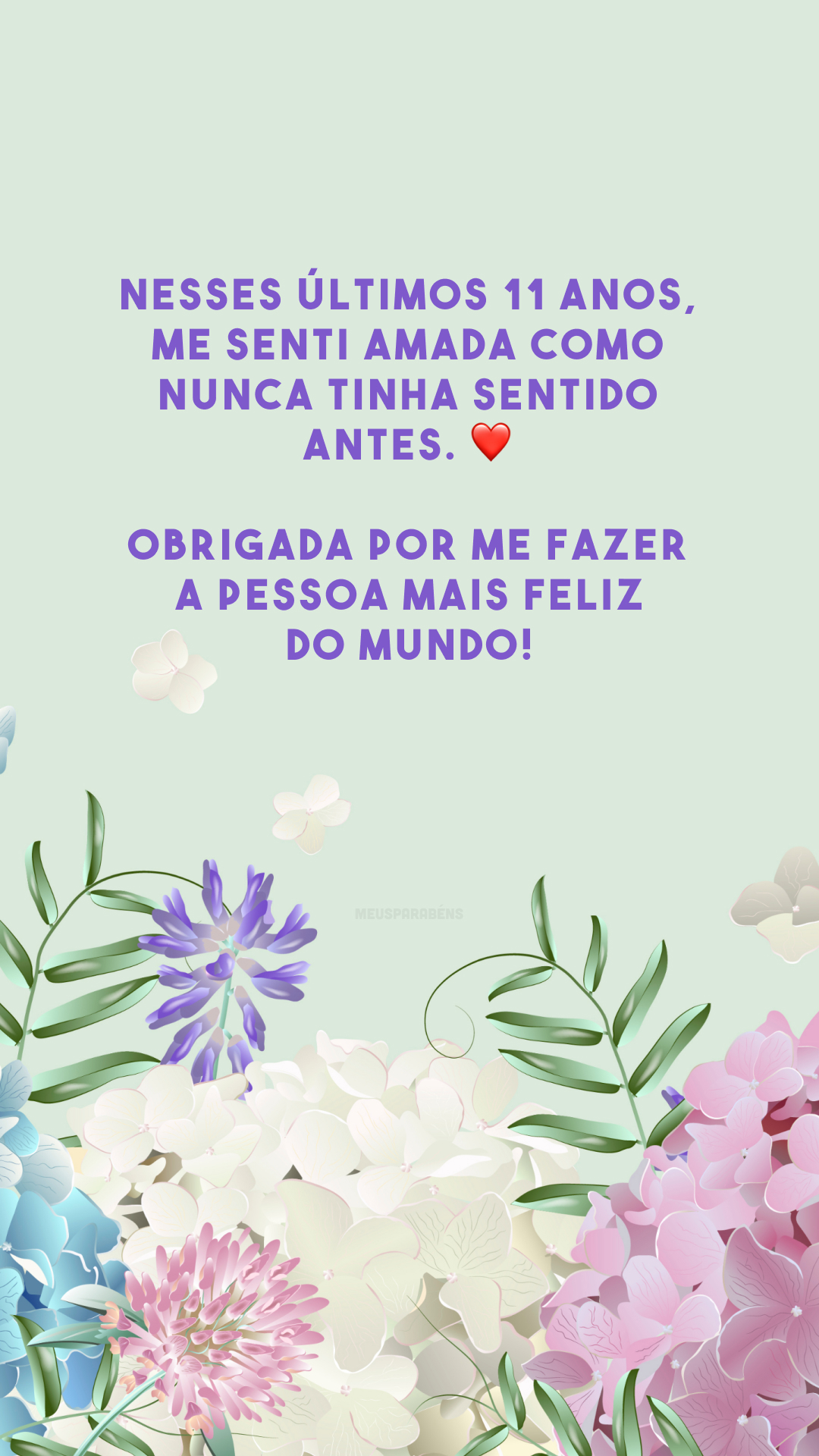 Nesses últimos 11 anos, me senti amada como nunca tinha sentido antes. ❤️ Obrigada por me fazer a pessoa mais feliz do mundo!