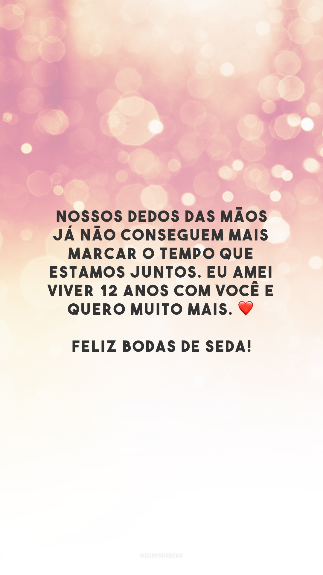 Nossos dedos das mãos já não conseguem mais marcar o tempo que estamos juntos. Eu amei viver 12 anos com você e quero muito mais. ❤️ Feliz bodas de seda!