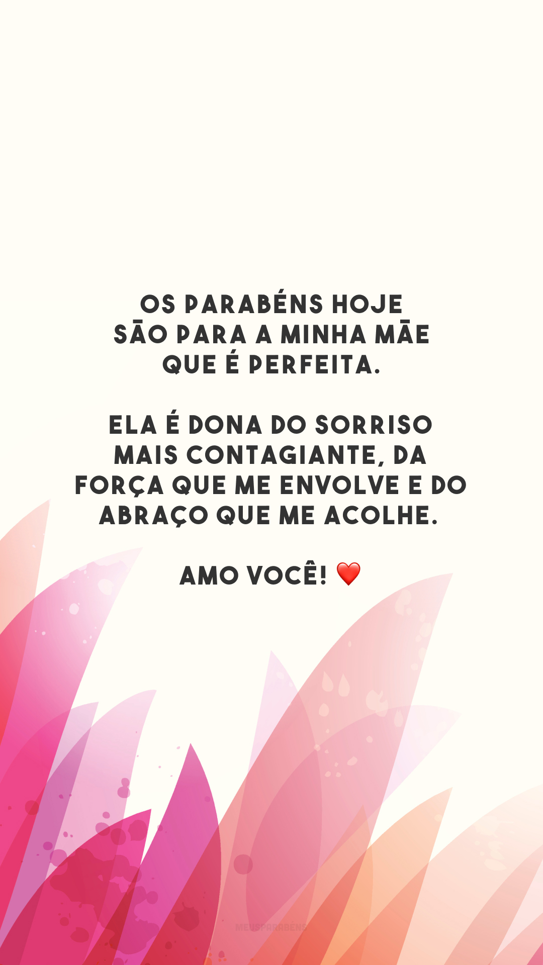 Os parabéns hoje são para a minha mãe que é perfeita. Ela é dona do sorriso mais contagiante, da força que me envolve e do abraço que me acolhe. Amo você! ❤️