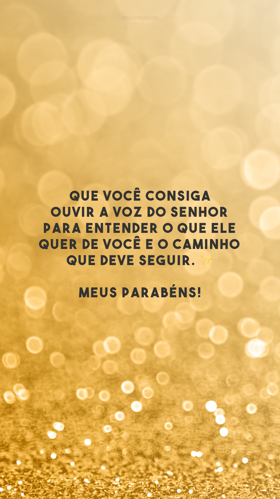 Que você consiga ouvir a voz do Senhor para entender o que Ele quer de você e o caminho que deve seguir. ✨ Meus parabéns!