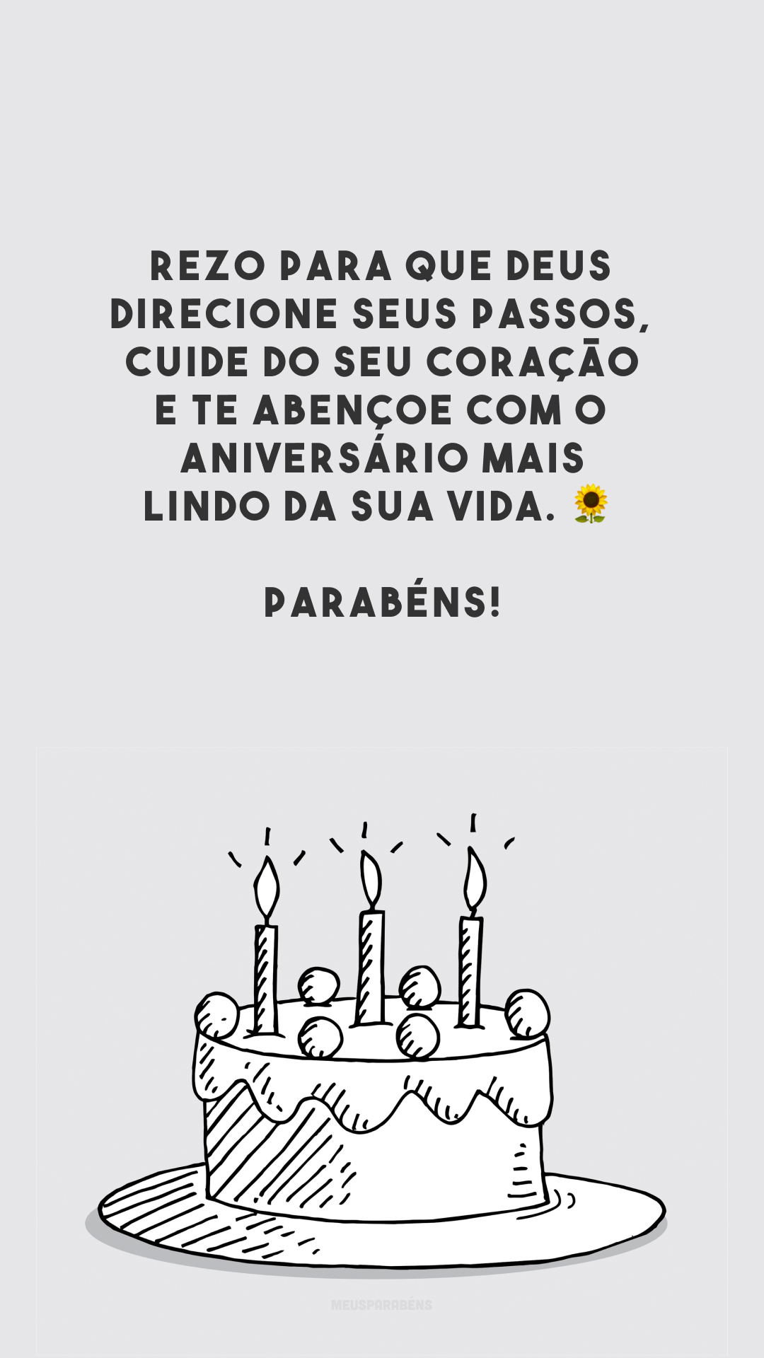 Rezo para que Deus direcione seus passos, cuide do seu coração e te abençoe com o aniversário mais lindo da sua vida. 🌻 Parabéns!