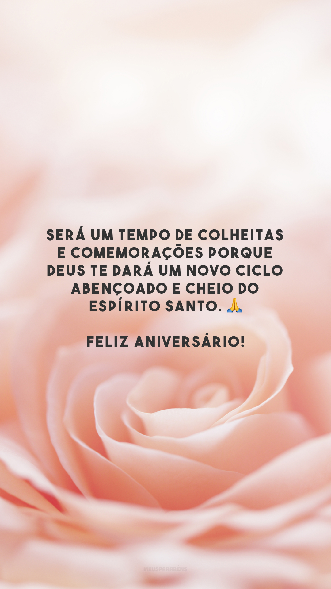 Será um tempo de colheitas e comemorações porque Deus te dará um novo ciclo abençoado e cheio do Espírito Santo. 🙏 Feliz aniversário!