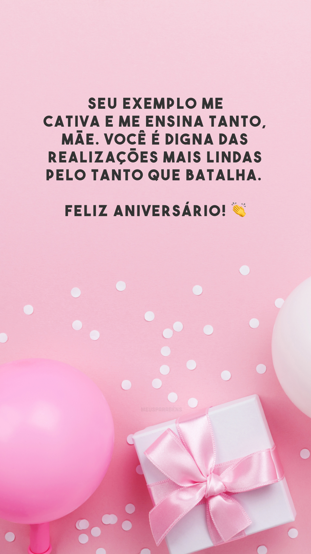 Seu exemplo me cativa e me ensina tanto, mãe. Você é digna das realizações mais lindas pelo tanto que batalha. Feliz aniversário! 👏