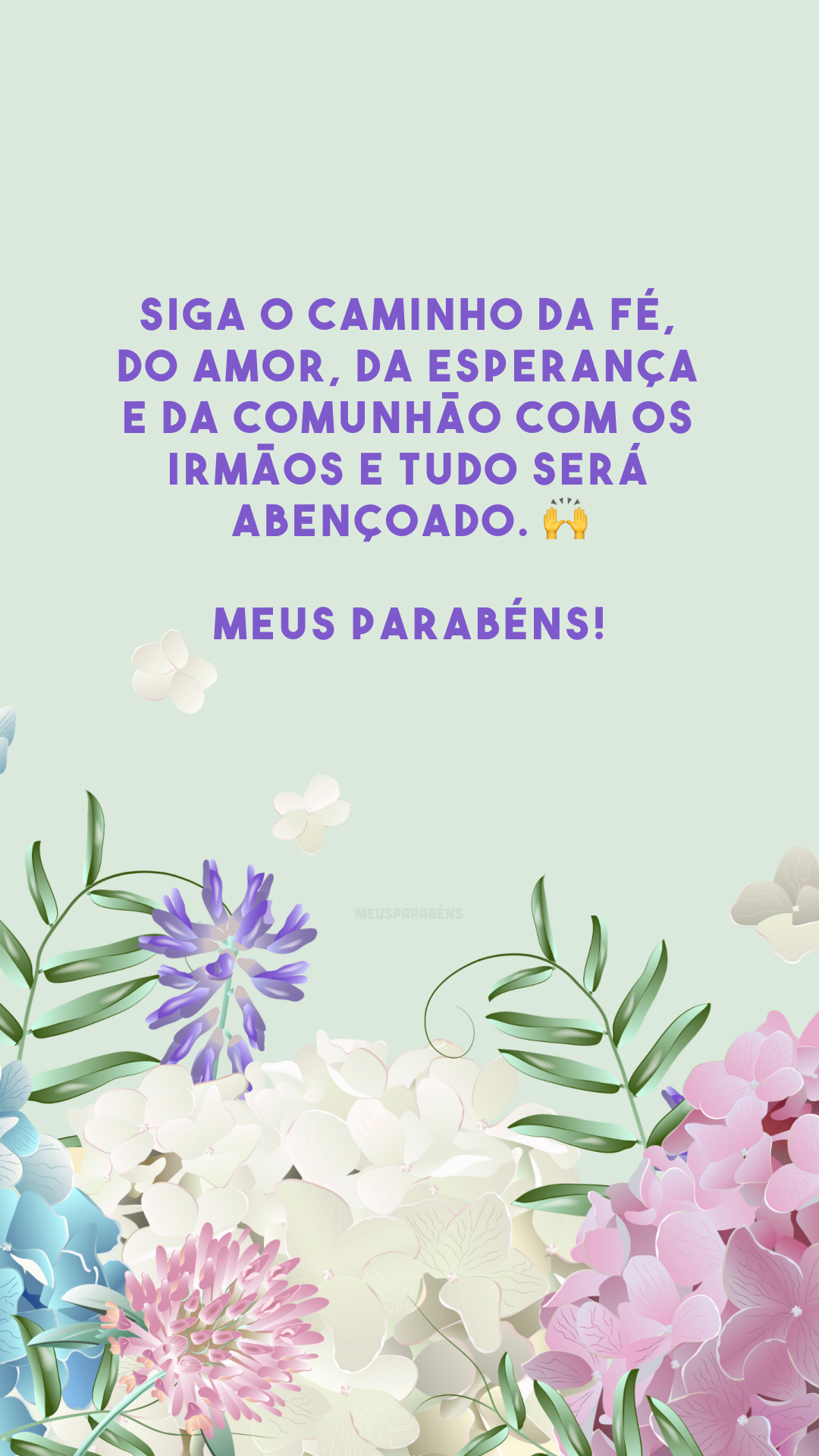 Siga o caminho da fé, do amor, da esperança e da comunhão com os irmãos e tudo será abençoado. 🙌 Meus parabéns!