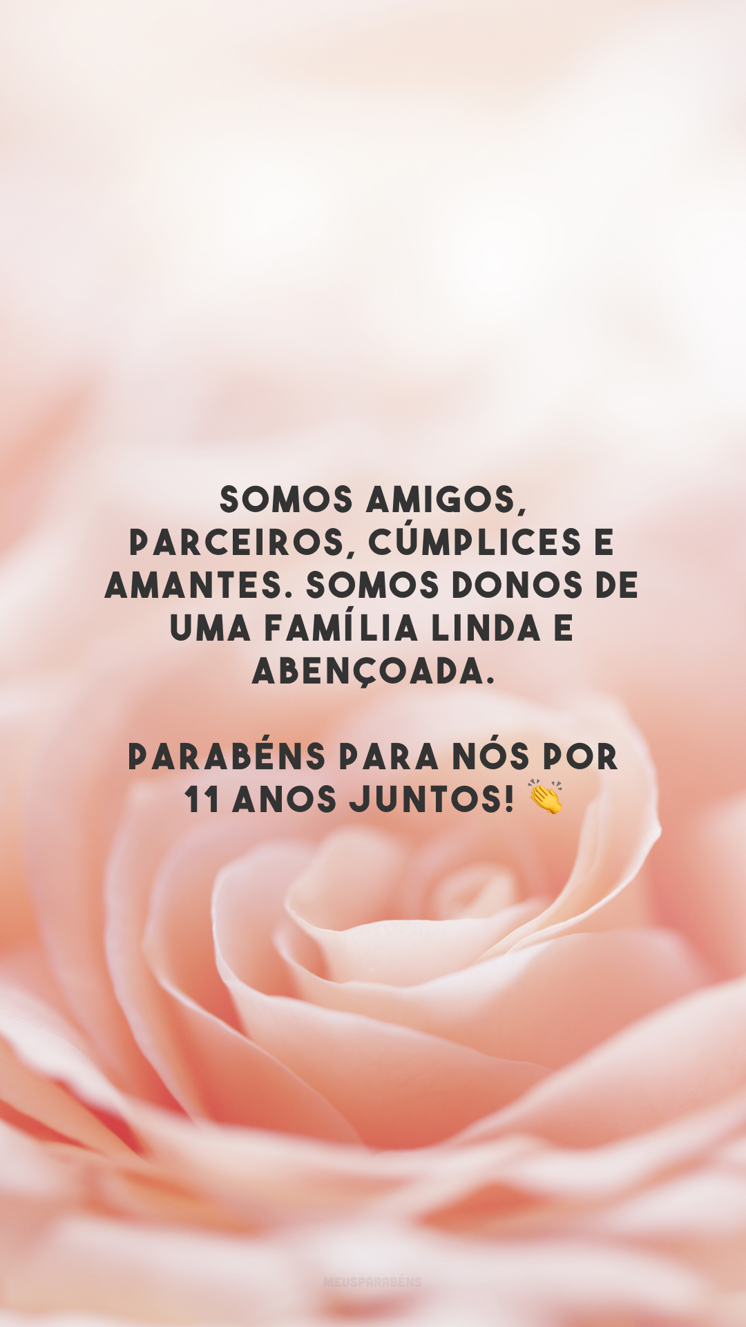 Somos amigos, parceiros, cúmplices e amantes. Somos donos de uma família linda e abençoada. Parabéns para nós por 11 anos juntos! 👏