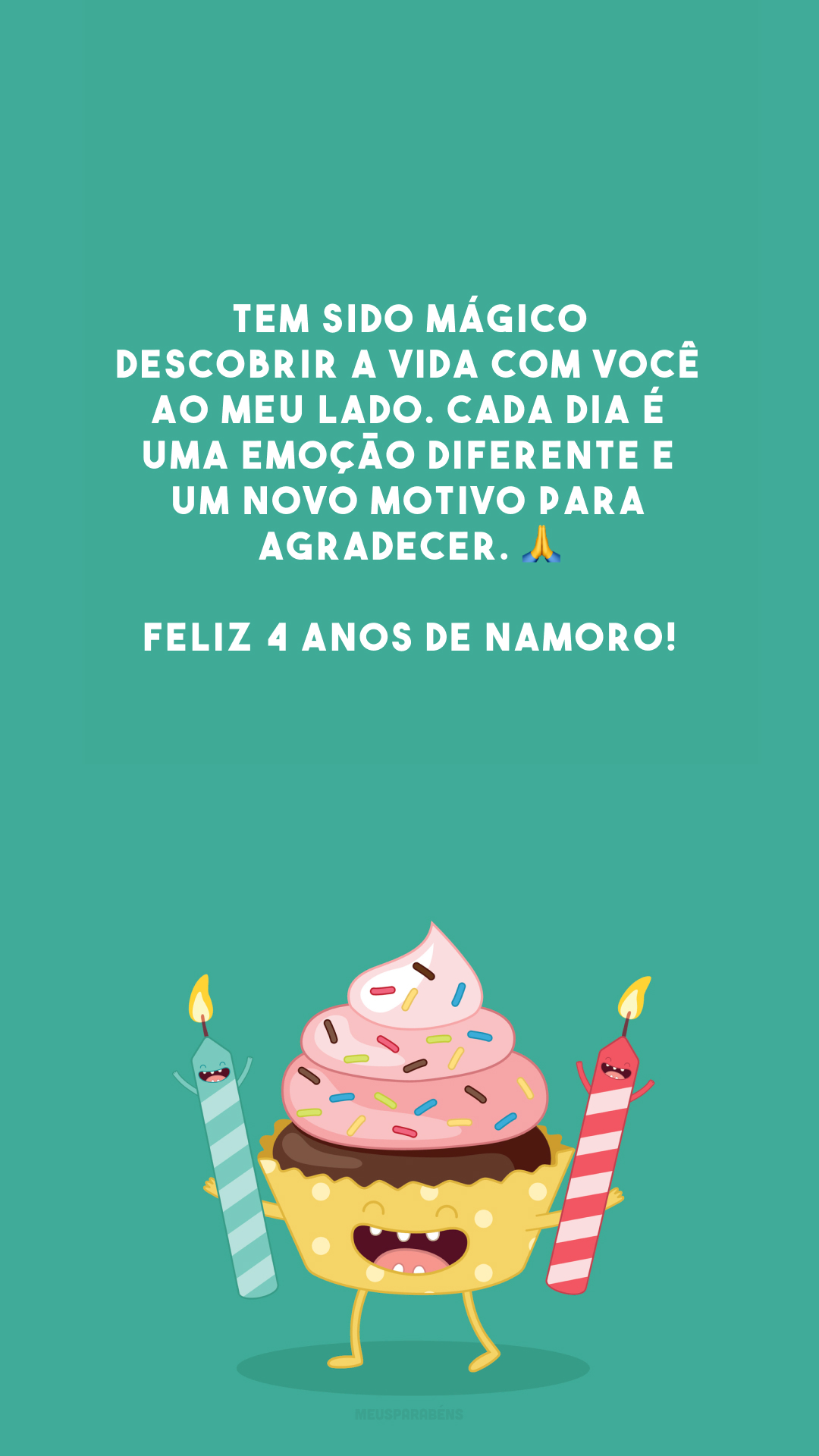 Tem sido mágico descobrir a vida com você ao meu lado. Cada dia é uma emoção diferente e um novo motivo para agradecer. 🙏 Feliz 4 anos de namoro!