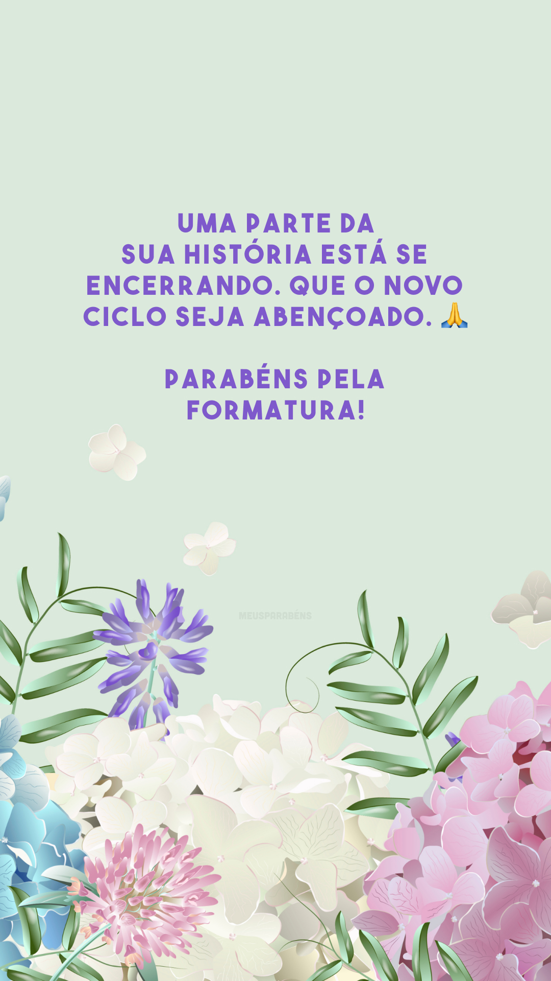 Uma parte da sua história está se encerrando. Que o novo ciclo seja abençoado. 🙏 Parabéns pela formatura!