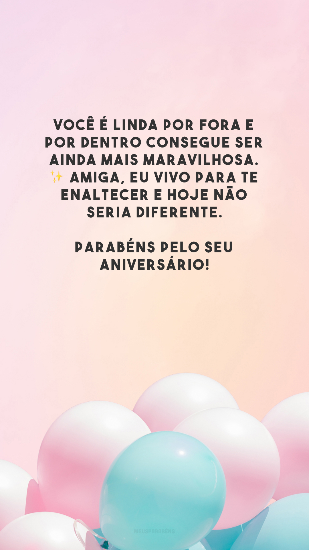 Você é linda por fora e por dentro consegue ser ainda mais maravilhosa. ✨ Amiga, eu vivo para te enaltecer e hoje não seria diferente. Parabéns pelo seu aniversário!