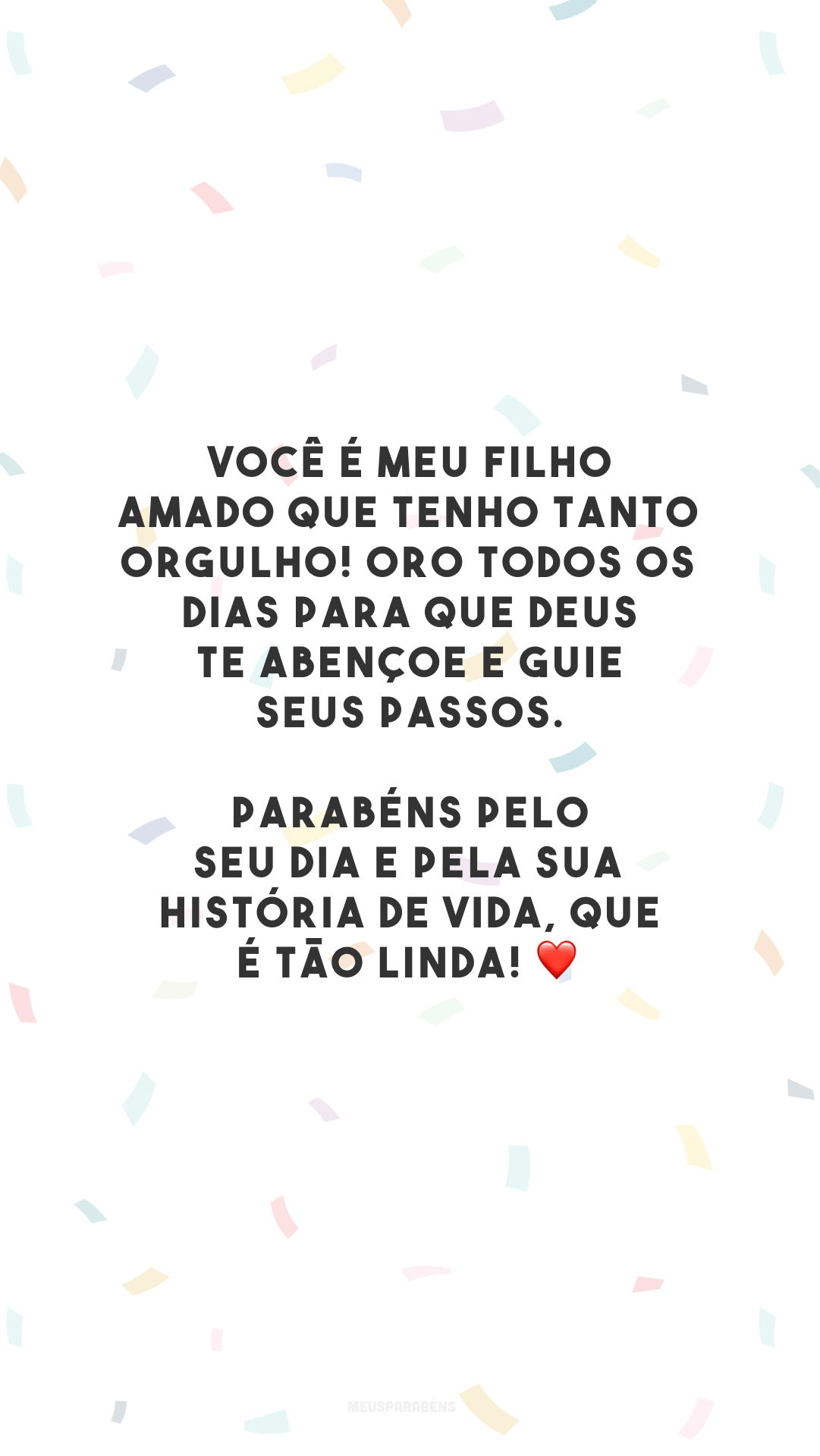 Você é meu filho amado que tenho tanto orgulho! Oro todos os dias para que Deus te abençoe e guie seus passos. Parabéns pelo seu dia e pela sua história de vida, que é tão linda! ❤️