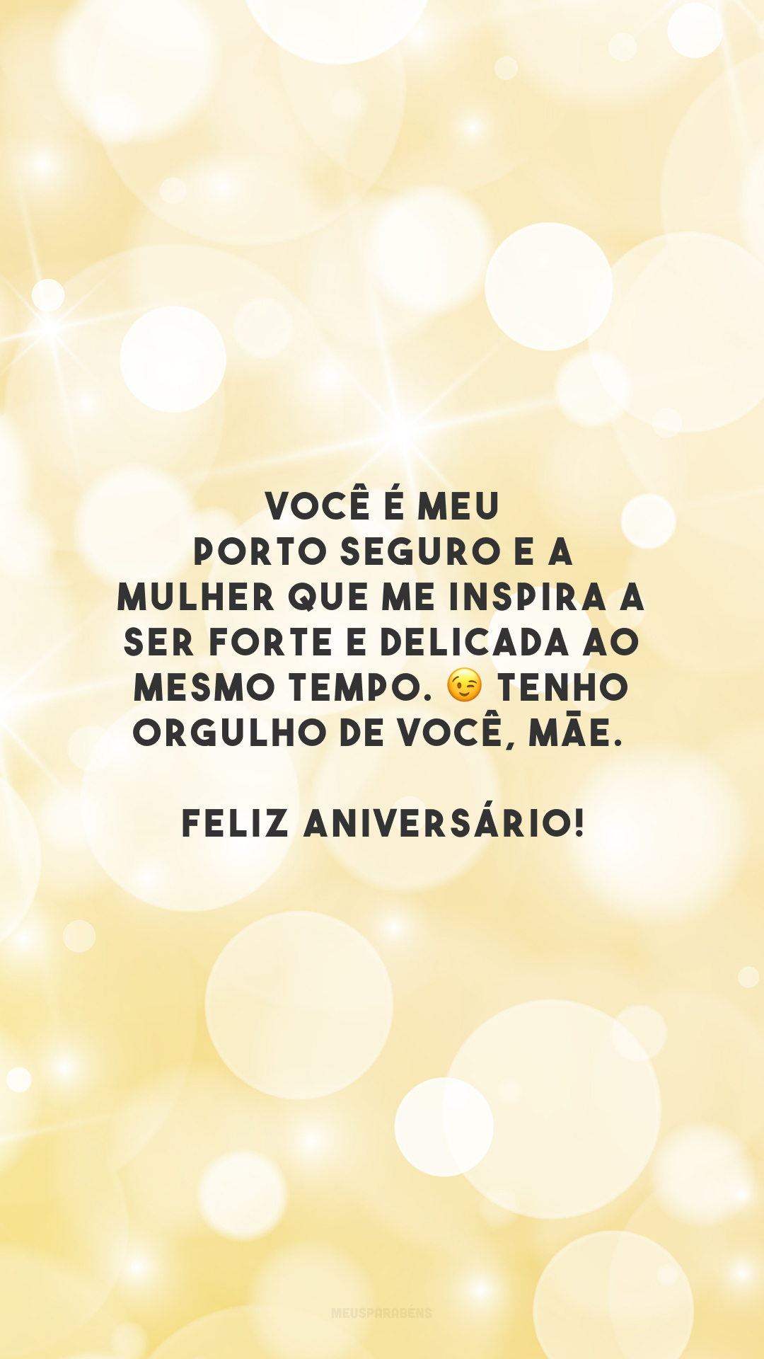 Você é meu porto seguro e a mulher que me inspira a ser forte e delicada ao mesmo tempo. 😉 Tenho orgulho de você, mãe. Feliz aniversário!