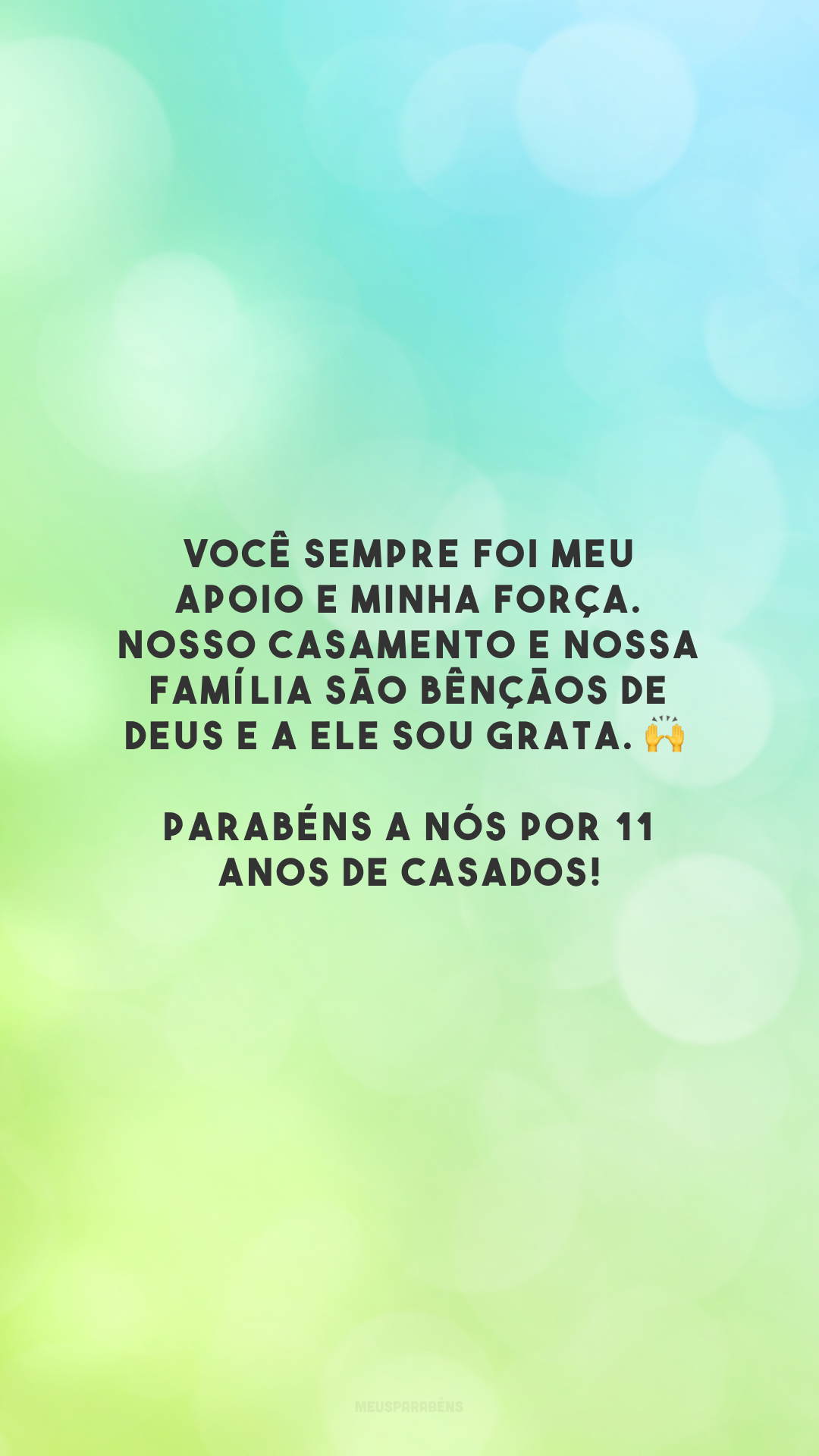 Você sempre foi meu apoio e minha força. Nosso casamento e nossa família são bênçãos de Deus e a Ele sou grata. 🙌 Parabéns a nós por 11 anos de casados!