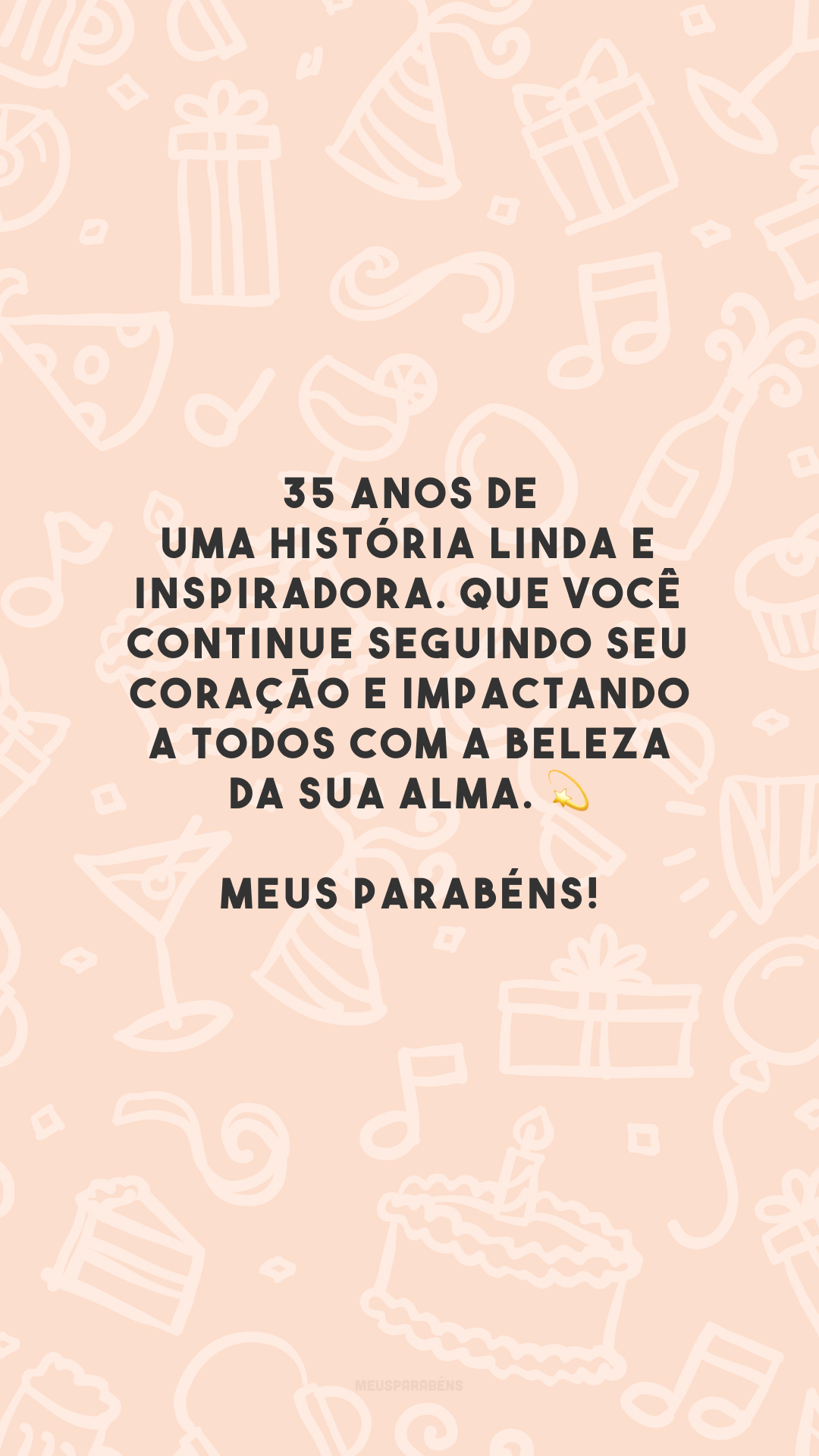 35 anos de uma história linda e inspiradora. Que você continue seguindo seu coração e impactando a todos com a beleza da sua alma. 💫 Meus parabéns!