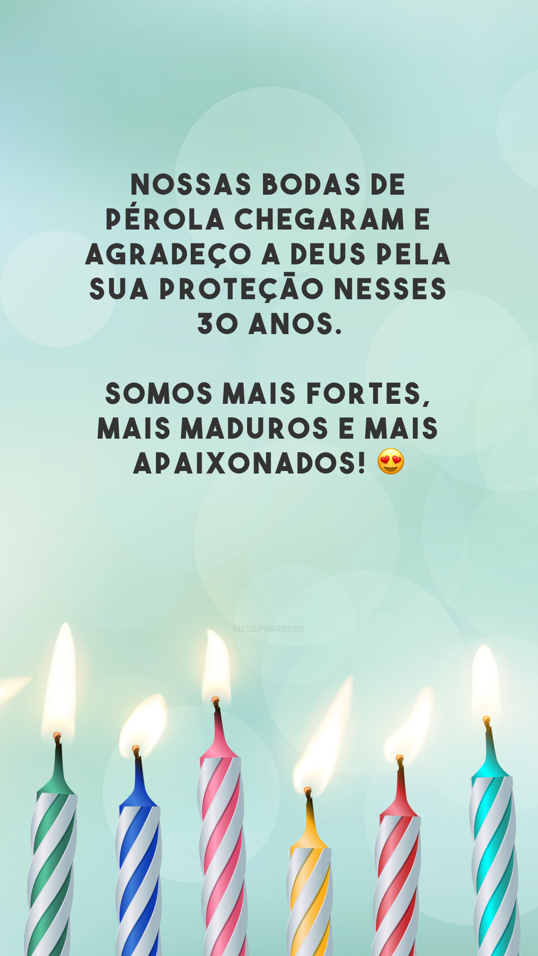 Nossas bodas de pérola chegaram e agradeço a Deus pela Sua proteção nesses 30 anos. Somos mais fortes, mais maduros e mais apaixonados! 😍