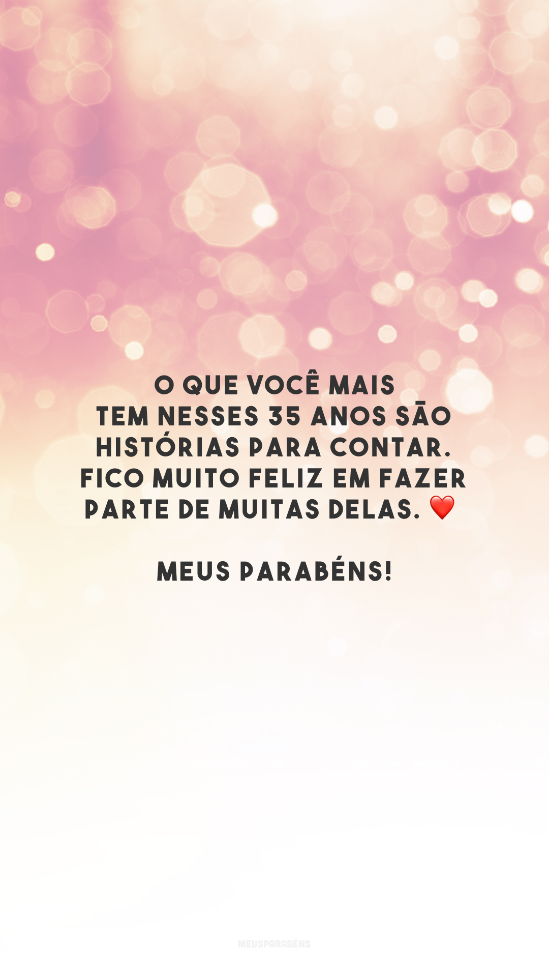 O que você mais tem nesses 35 anos são histórias para contar. Fico muito feliz em fazer parte de muitas delas. ❤️ Meus parabéns!