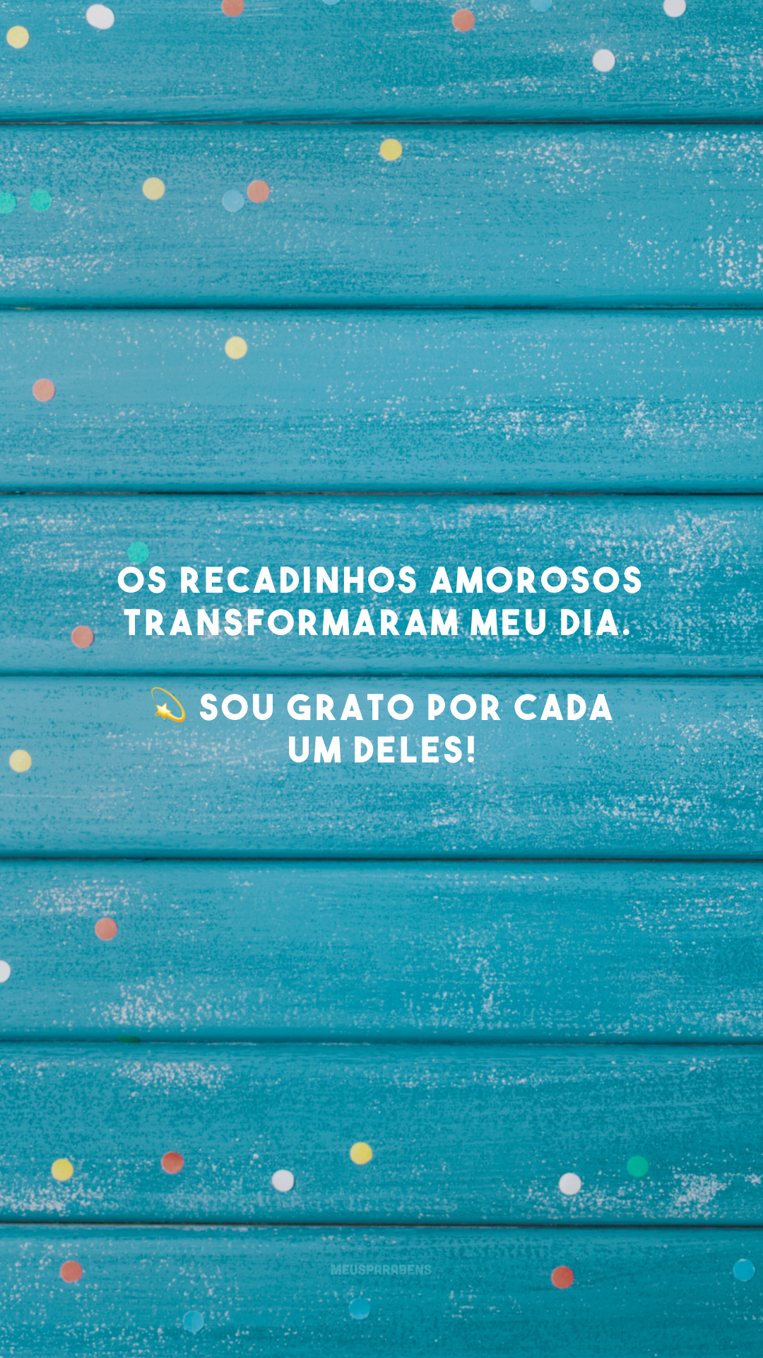 Os recadinhos amorosos transformaram meu dia. 💫 Sou grato por cada um deles!