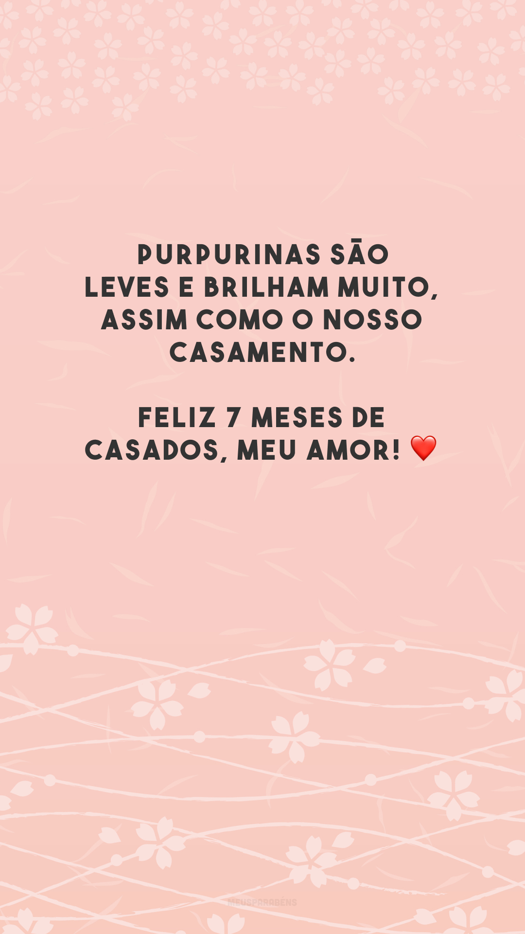 Purpurinas são leves e brilham muito, assim como o nosso casamento. Feliz 7 meses de casados, meu amor! ❤️