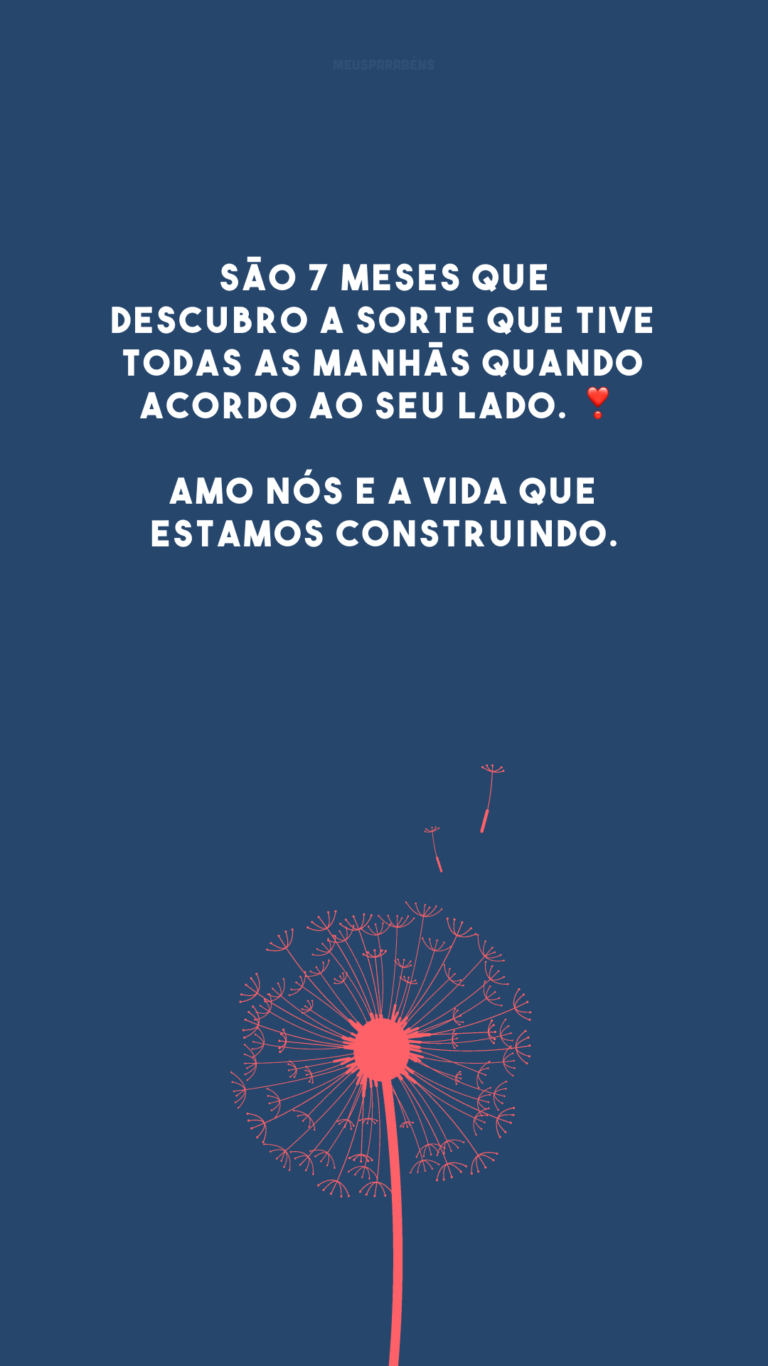 São 7 meses que descubro a sorte que tive todas as manhãs quando acordo ao seu lado. ❣️ Amo nós e a vida que estamos construindo.