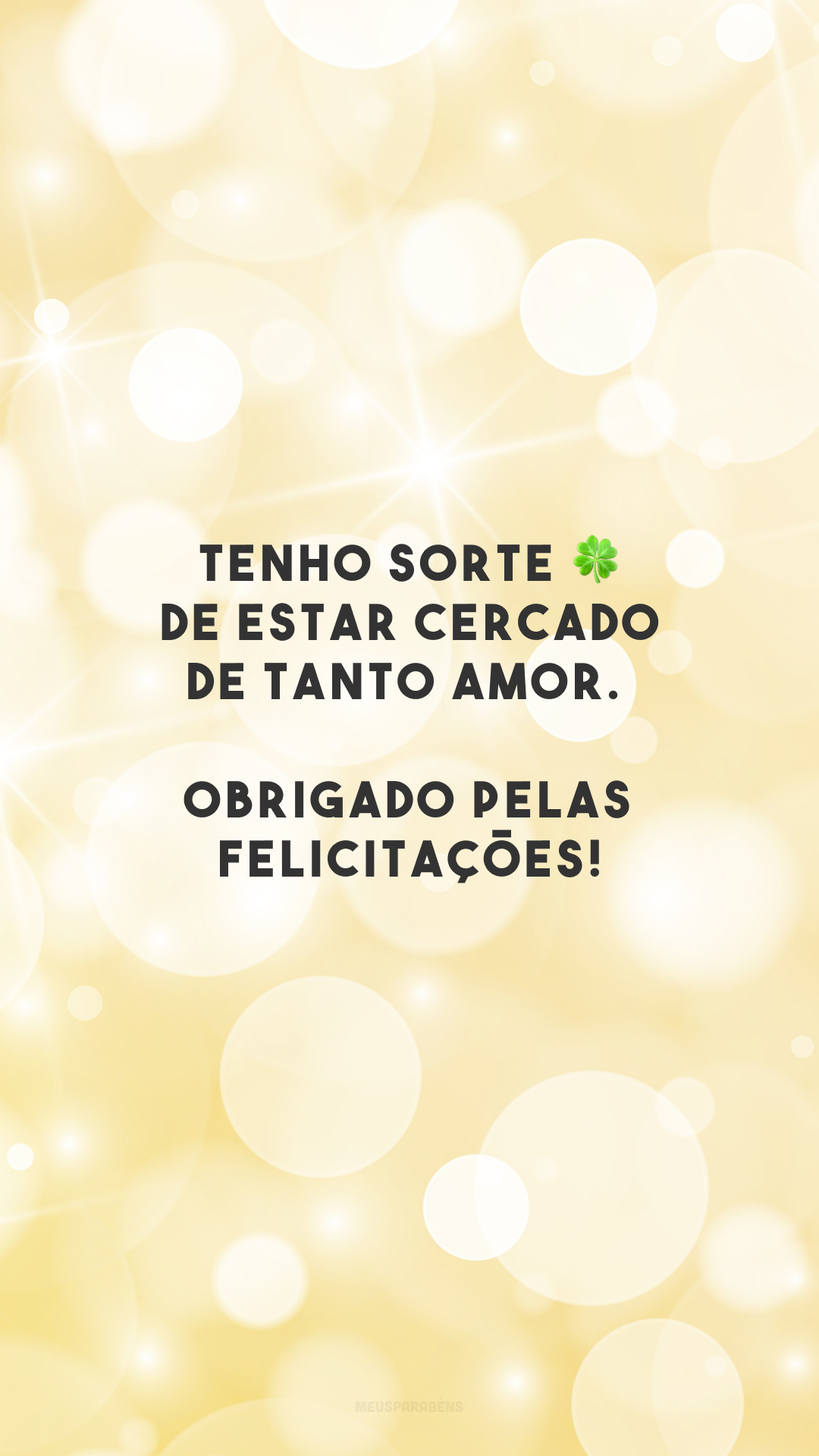 Tenho sorte 🍀 de estar cercado de tanto amor. Obrigado pelas felicitações!