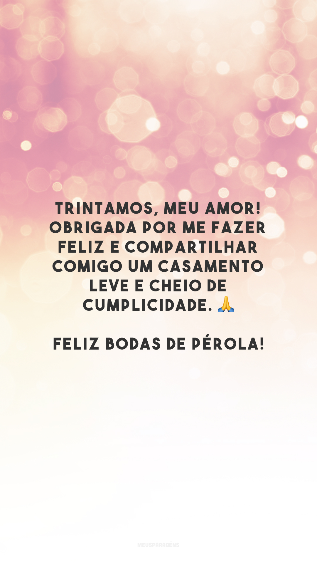 Trintamos, meu amor! Obrigada por me fazer feliz e compartilhar comigo um casamento leve e cheio de cumplicidade. 🙏 Feliz bodas de pérola!