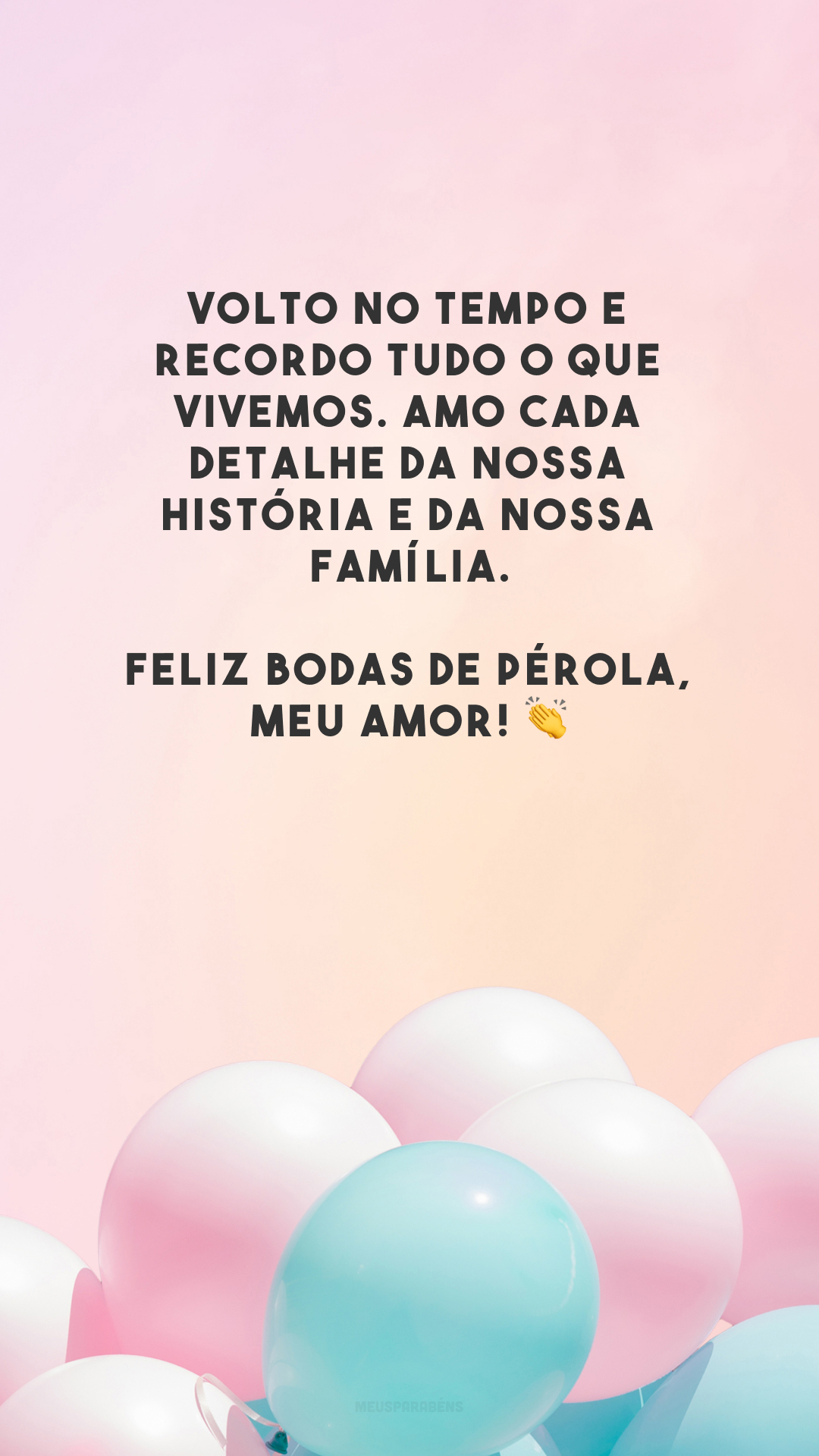 Volto no tempo e recordo tudo o que vivemos. Amo cada detalhe da nossa história e da nossa família. Feliz bodas de pérola, meu amor! 👏