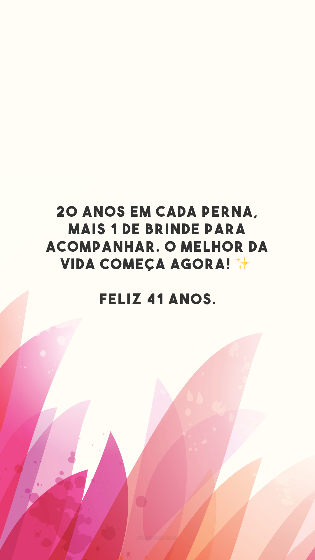 20 anos em cada perna, mais 1 de brinde para acompanhar. O melhor da vida começa agora! ✨ Feliz 41 anos.