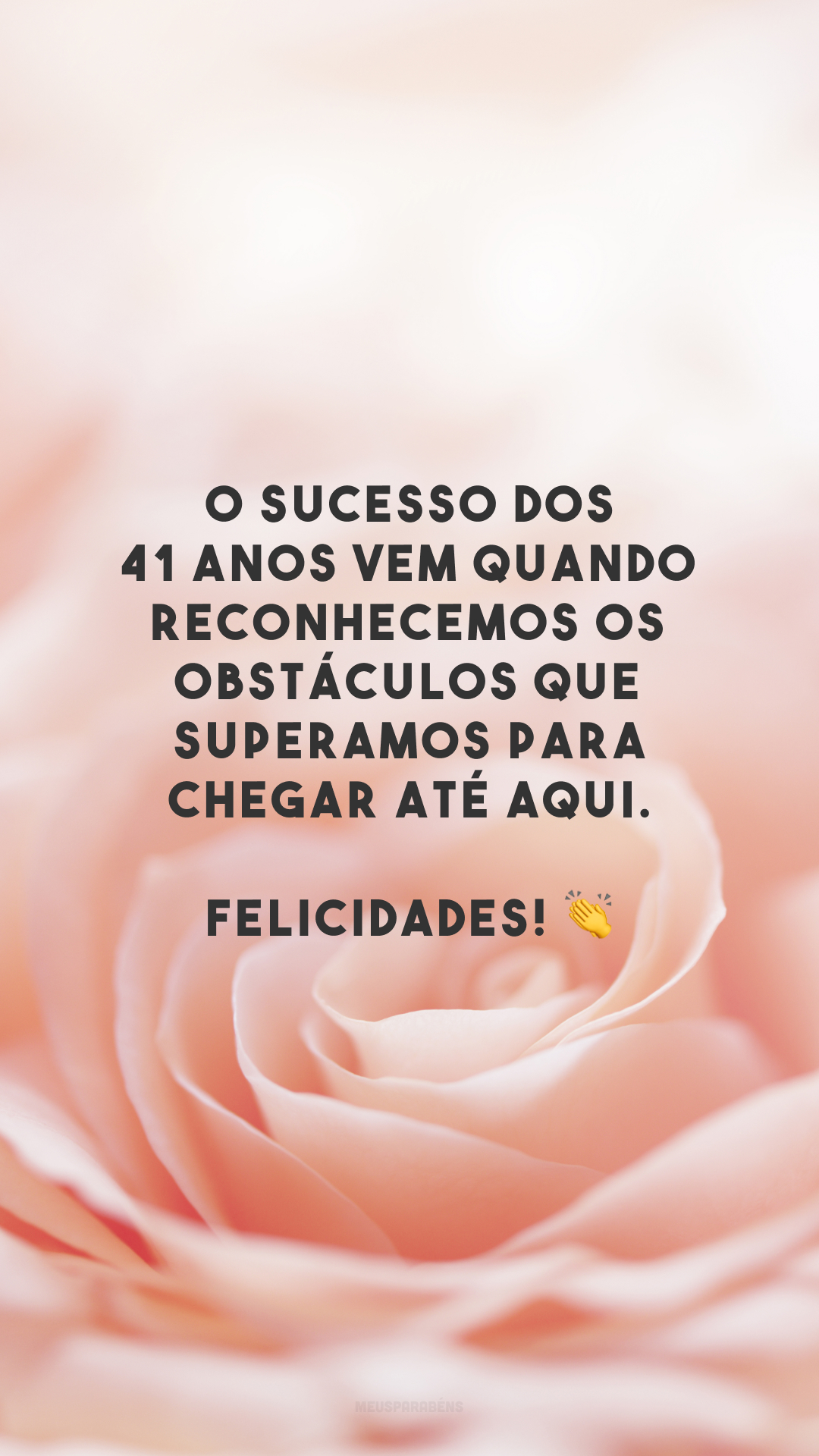 O sucesso dos 41 anos vem quando reconhecemos os obstáculos que superamos para chegar até aqui. Felicidades! 👏