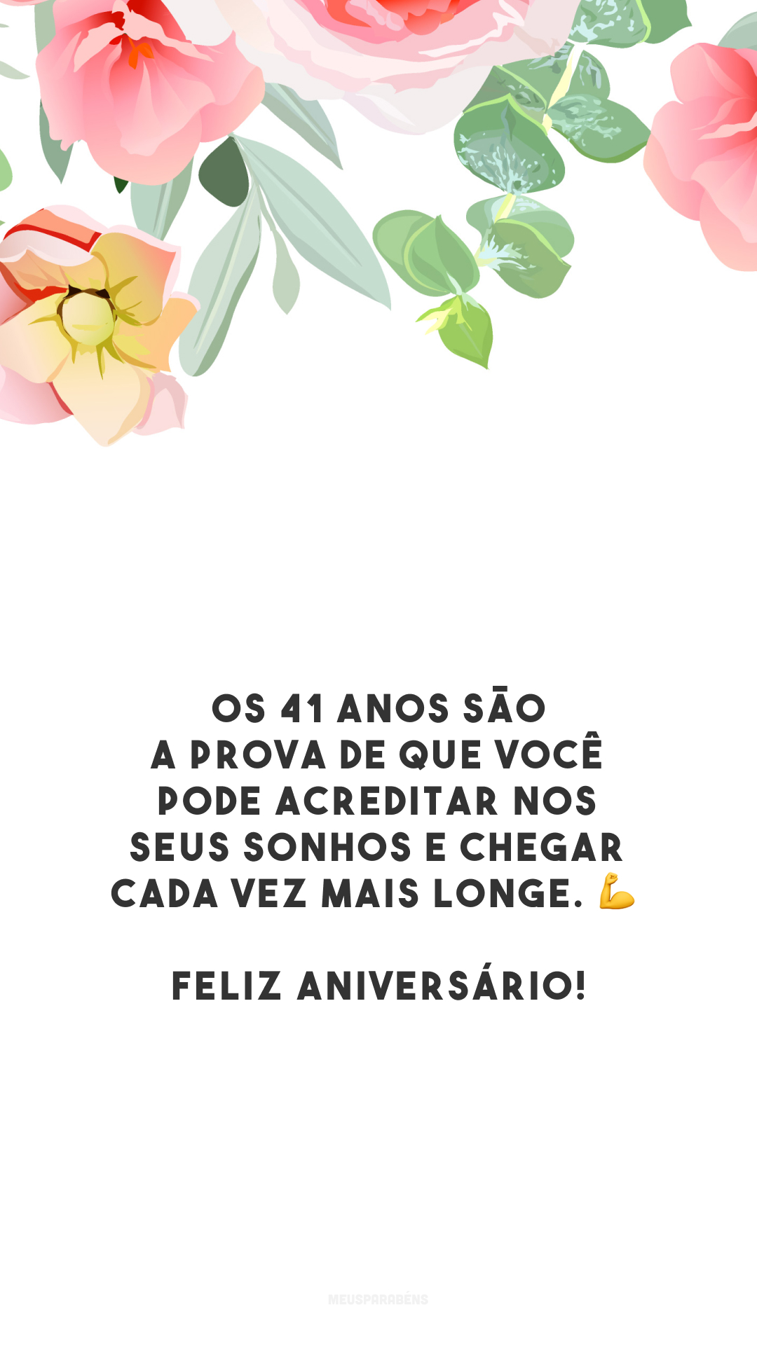 Os 41 anos são a prova de que você pode acreditar nos seus sonhos e chegar cada vez mais longe. 💪 Feliz aniversário!