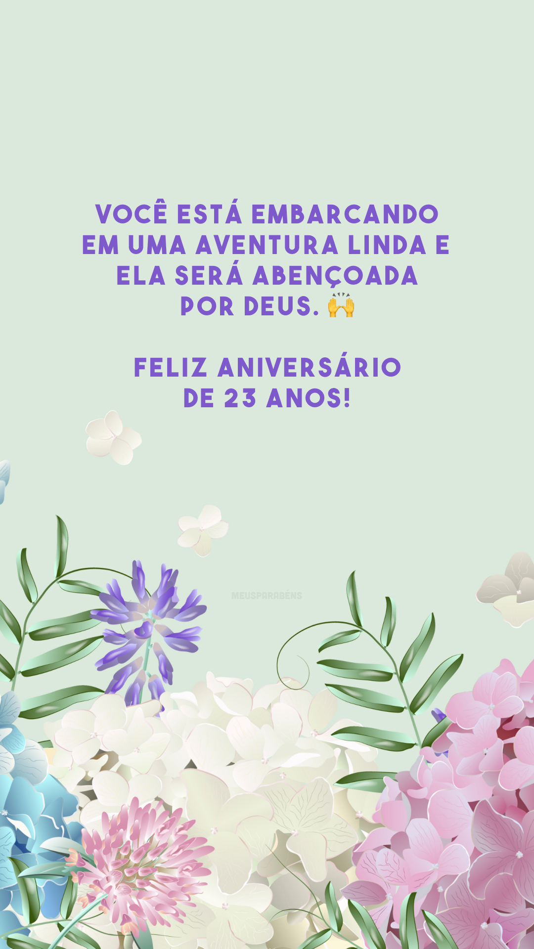 Você está embarcando em uma aventura linda e ela será abençoada por Deus. 🙌 Feliz aniversário de 23 anos!