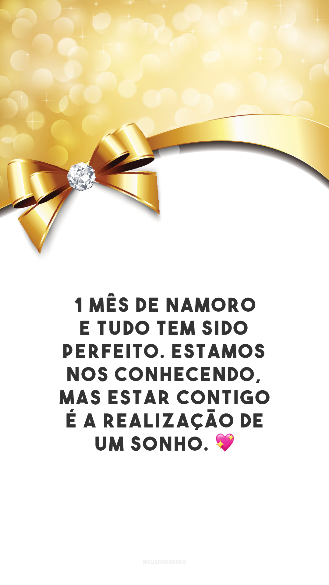 1 mês de namoro e tudo tem sido perfeito. Estamos nos conhecendo, mas estar contigo é a realização de um sonho. 💖