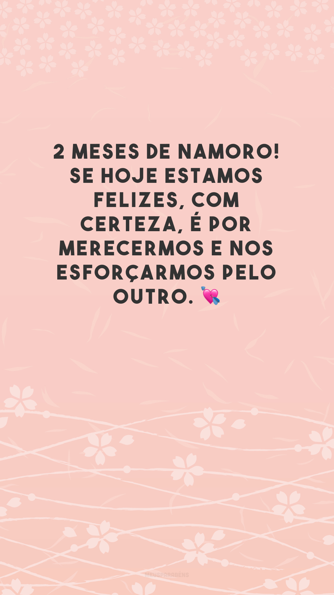 2 meses de namoro! Se hoje estamos felizes, com certeza, é por merecermos e nos esforçarmos pelo outro. 💘