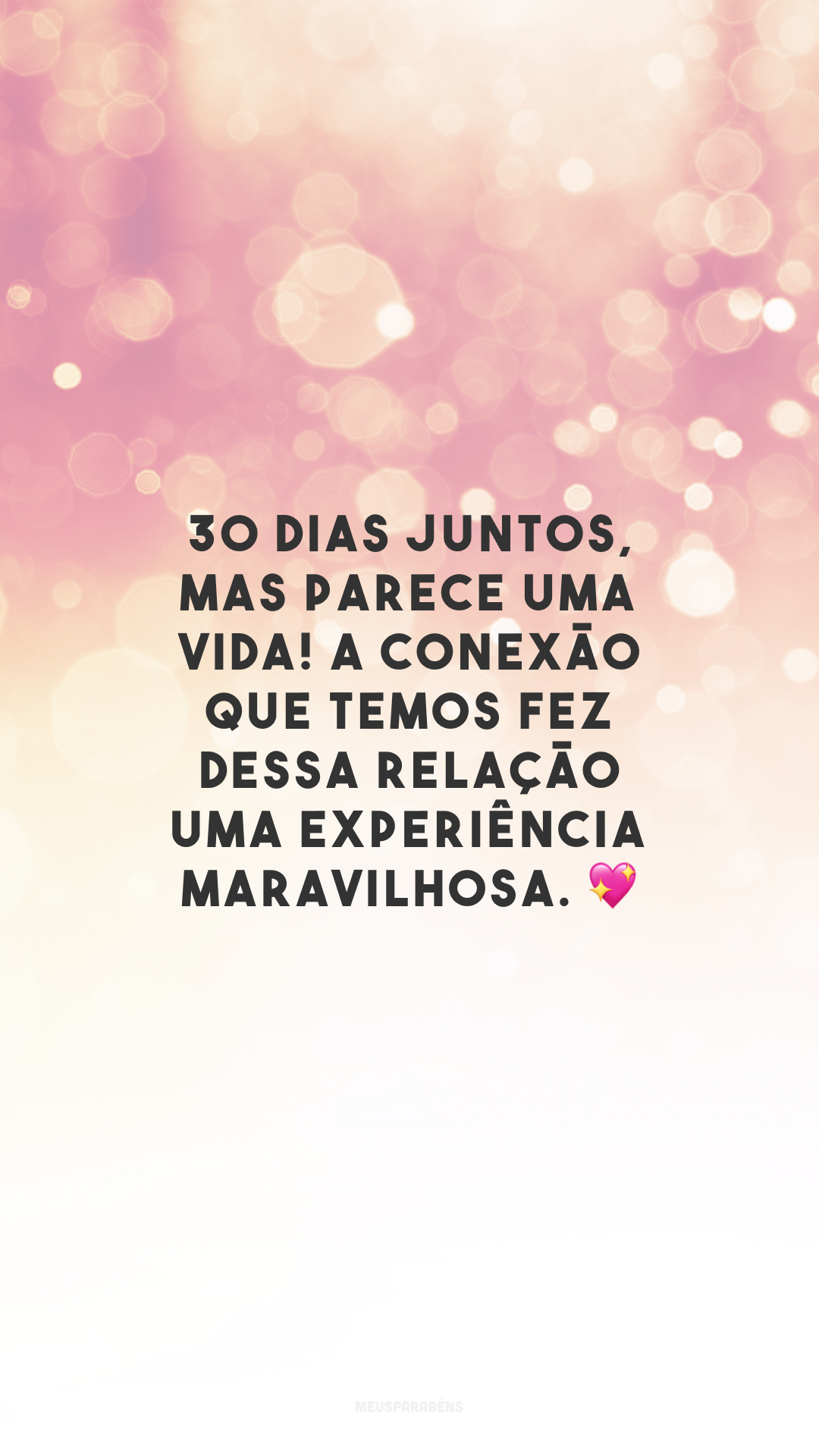 30 dias juntos, mas parece uma vida! A conexão que temos fez dessa relação uma experiência maravilhosa. 💖