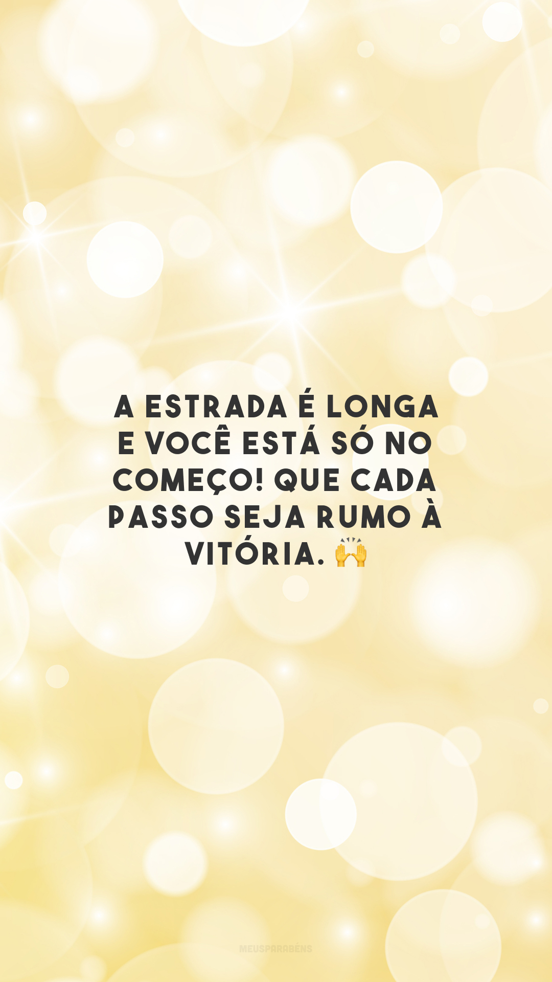 A estrada é longa e você está só no começo! Que cada passo seja rumo à vitória. 🙌