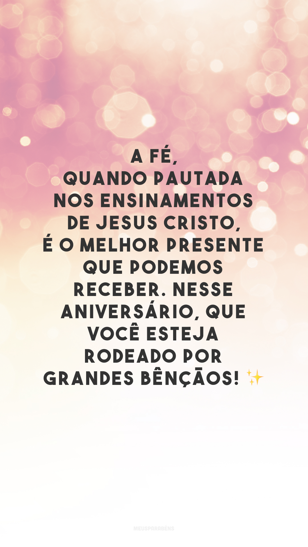 A fé, quando pautada nos ensinamentos de Jesus Cristo, é o melhor presente que podemos receber. Nesse aniversário, que você esteja rodeado por grandes bênçãos! ✨