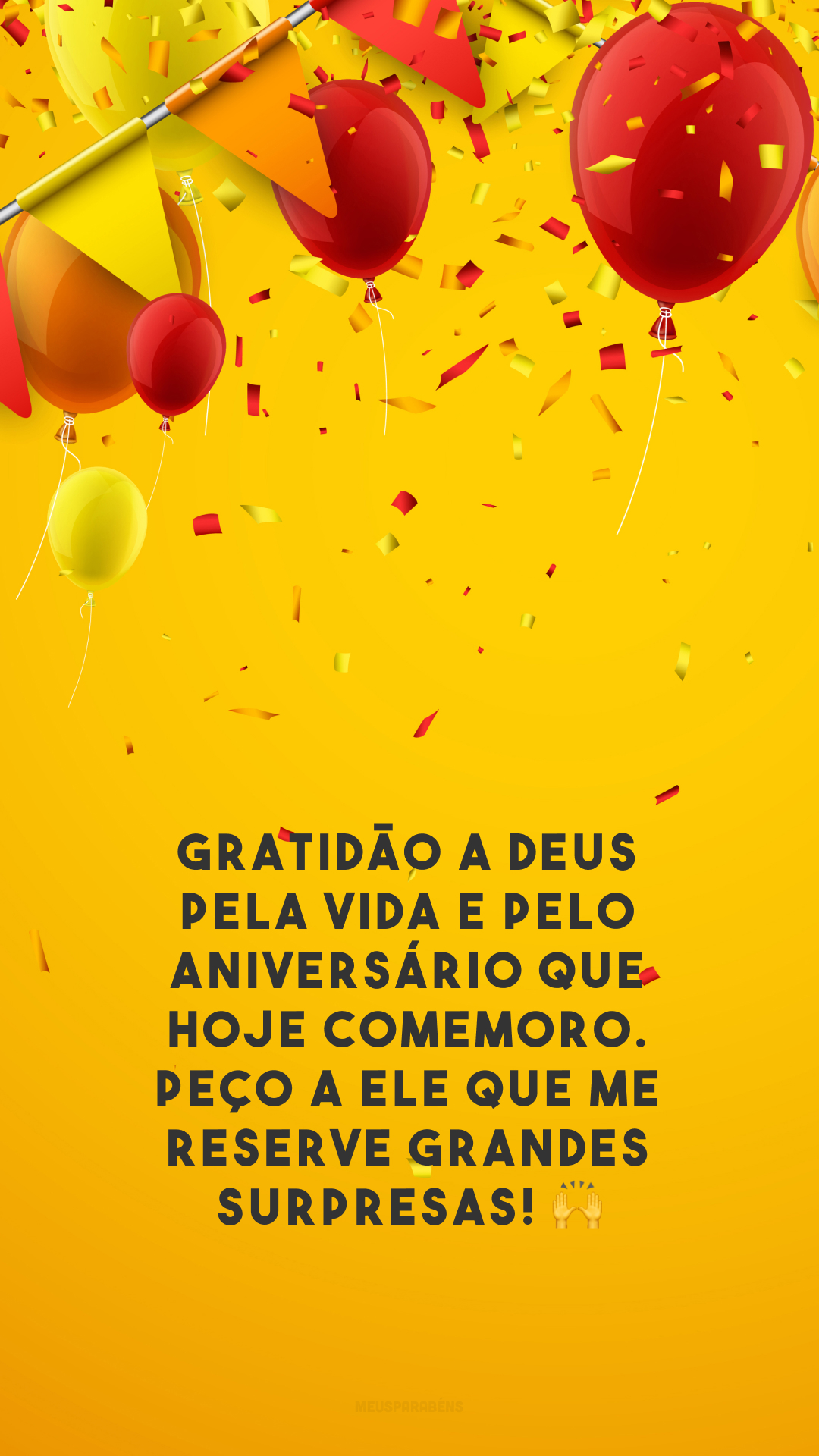 Gratidão a Deus pela vida e pelo aniversário que hoje comemoro. Peço a Ele que me reserve grandes surpresas! 🙌