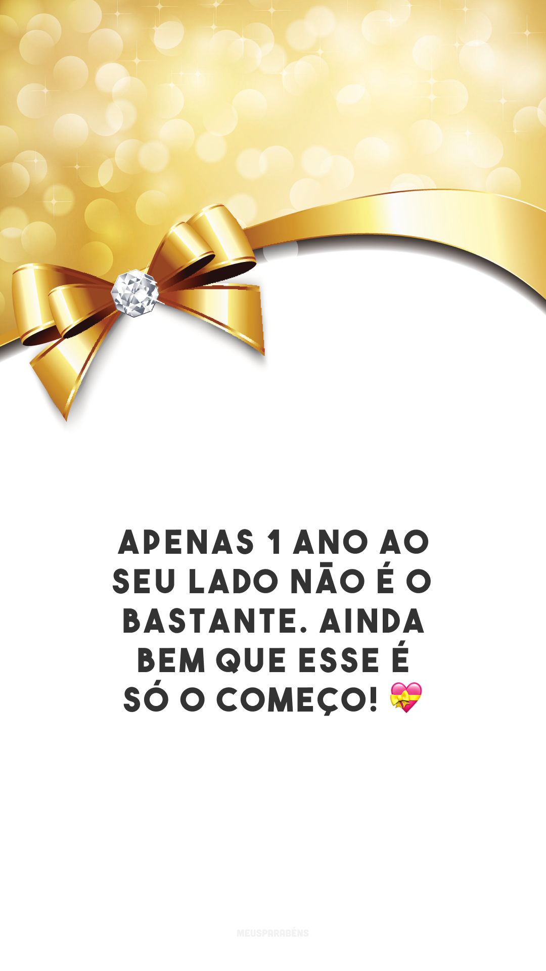 Apenas 1 ano ao seu lado não é o bastante. Ainda bem que esse é só o começo! 💝