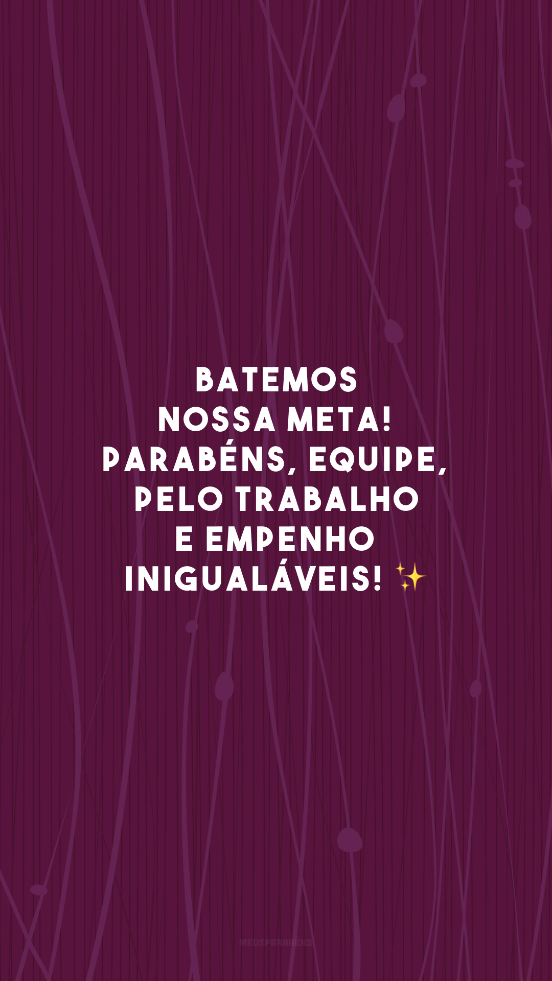 Batemos nossa meta! Parabéns, equipe, pelo trabalho e empenho inigualáveis! ✨