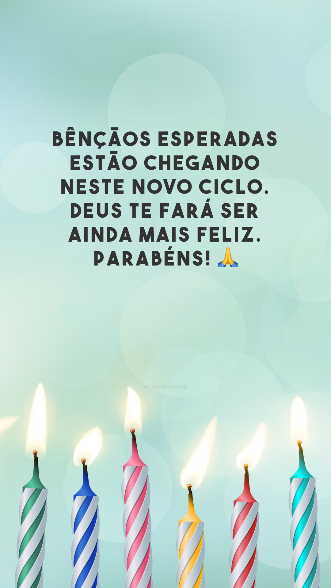 Bênçãos esperadas estão chegando neste novo ciclo. Deus te fará ser ainda mais feliz. Parabéns! 🙏