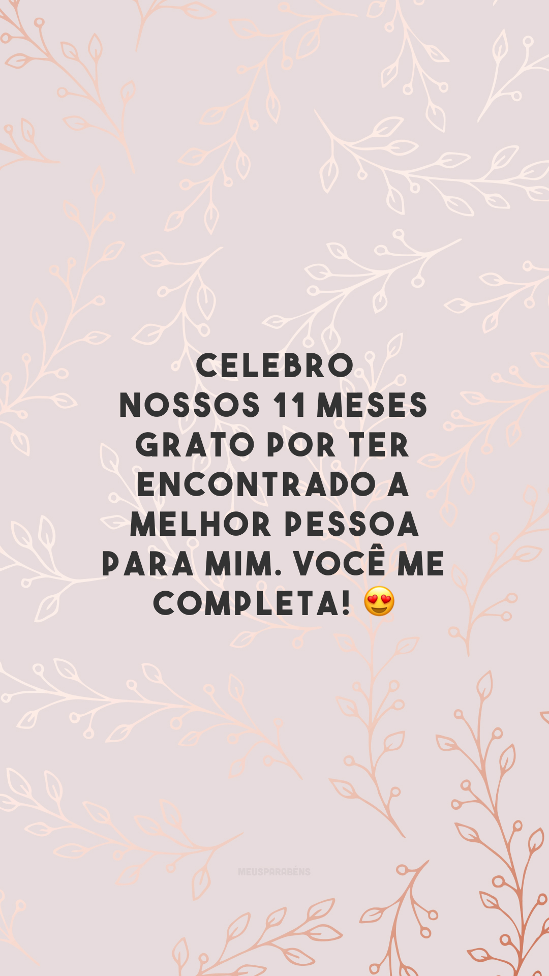 Celebro nossos 11 meses grato por ter encontrado a melhor pessoa para mim. Você me completa! 😍