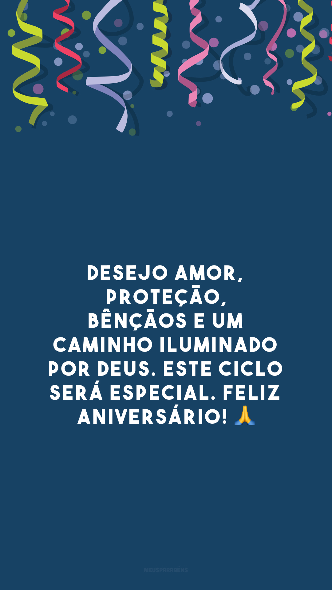 Desejo amor, proteção, bênçãos e um caminho iluminado por Deus. Este ciclo será especial. Feliz aniversário! 🙏